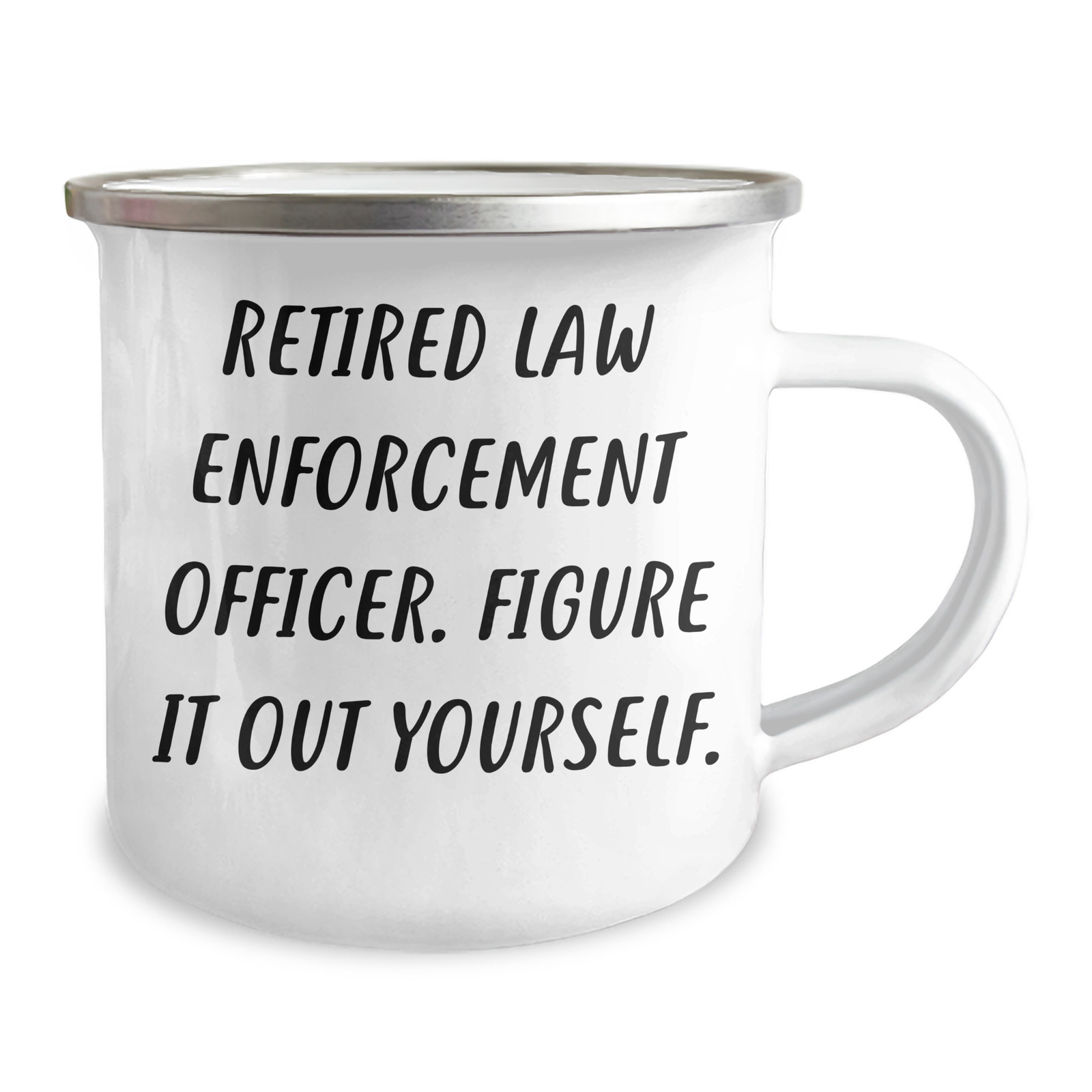 Law Enforcement Officer Gifts from Friends - Camping Mug - 'Figure It Out Yourself.' Funny Quote for Retired or Active Officer on Father's Day - Image 2