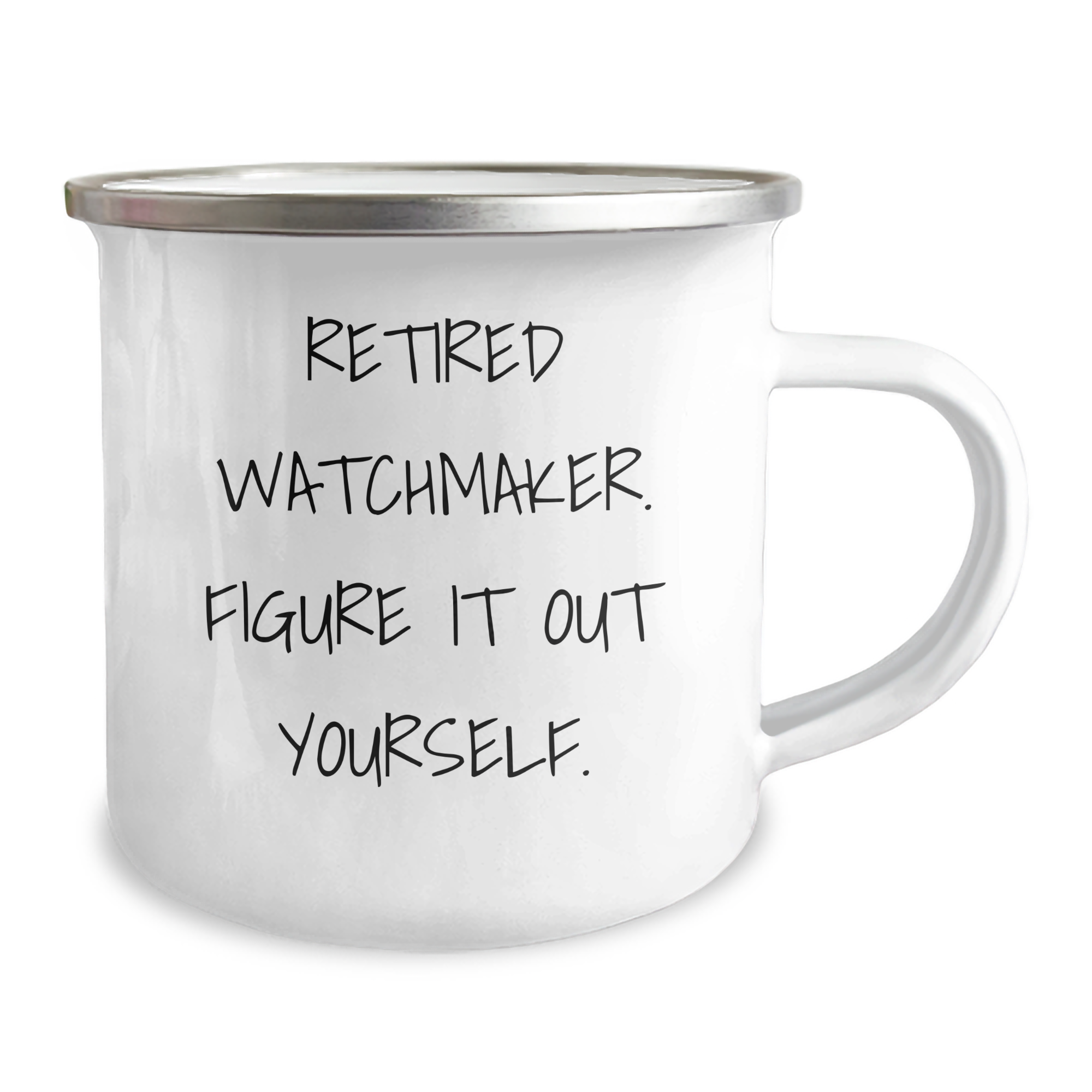Funny Watchmaker Gifts from Men to Watchmaker Dad on Father's Day - Camping Mug, 'Retired Watchmaker. Figure It Out Yourself.' Quote, 12 oz Stainless Steel with Enamel Finish - Image 2