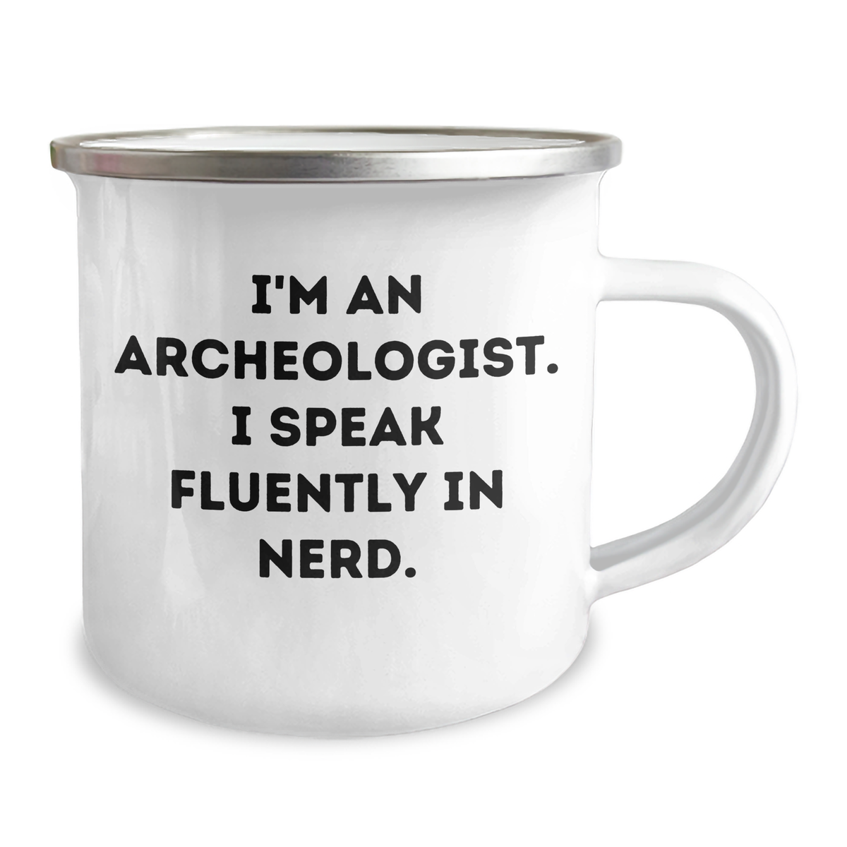 Funny Archeologist Gifts for Men - I'm An Archeologist. I Speak Fluently In genius. - Camping Mug, 12 oz Stainless Steel with Enamel Finish, Ideal Gift from Dad to Friends and Family on Father's Day - Image 2