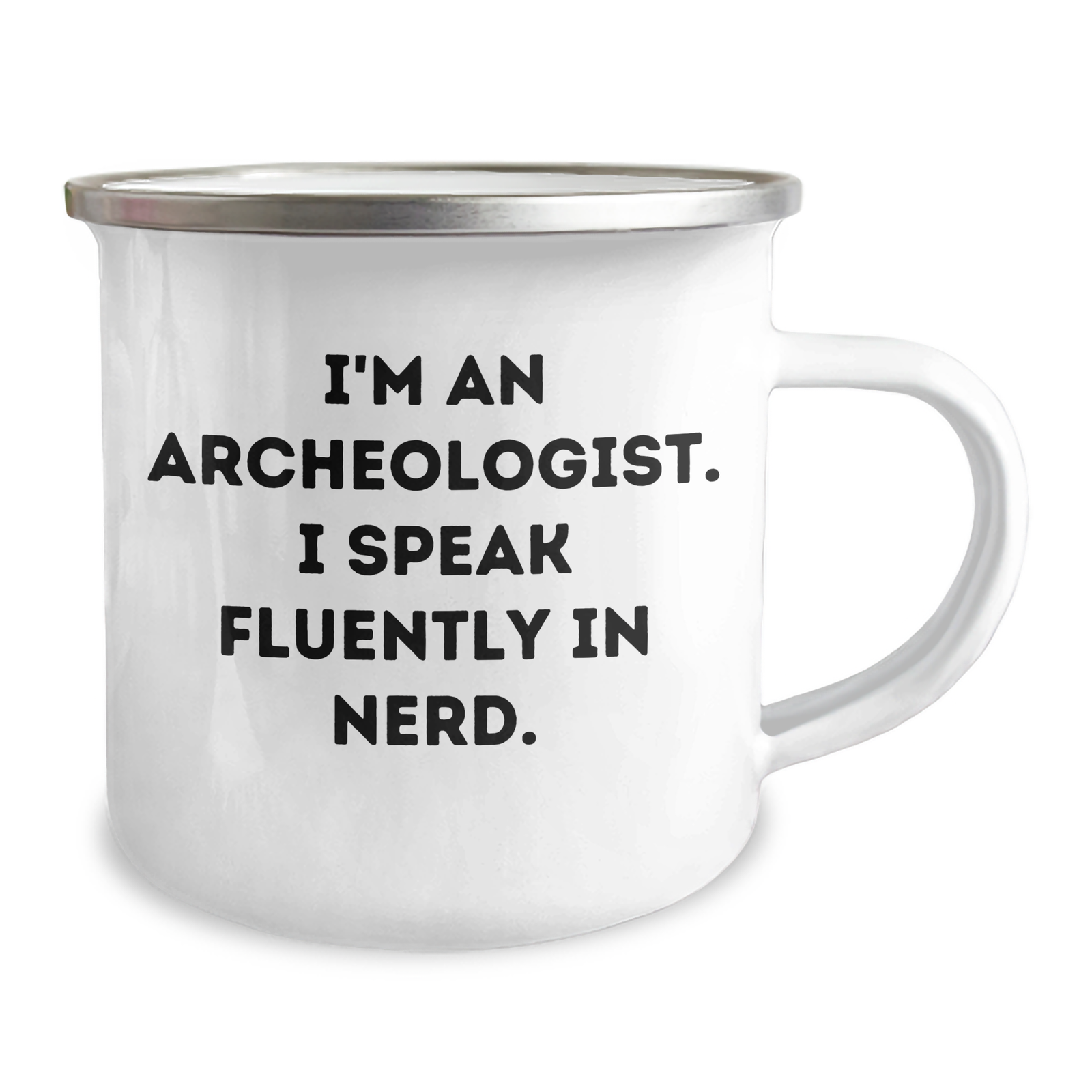 Funny Archeologist Gifts for Men - I'm An Archeologist. I Speak Fluently In genius. - Camping Mug, 12 oz Stainless Steel with Enamel Finish, Ideal Gift from Dad to Friends and Family on Father's Day - Image 2
