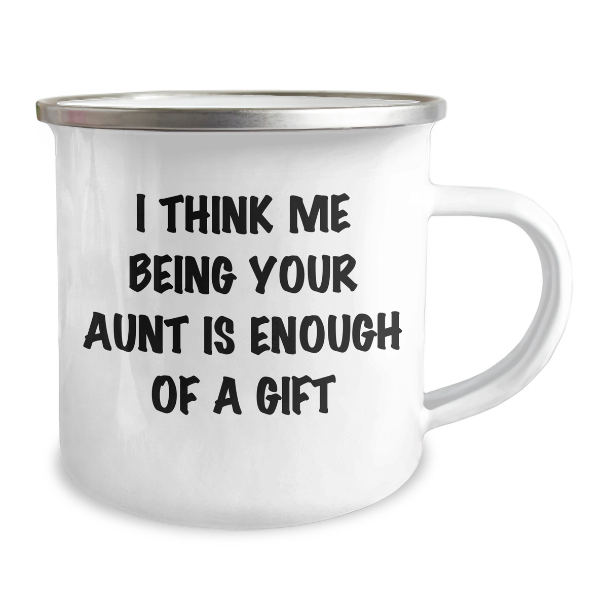 Funny Aunt Camping Mug Gifts from Family for Aunt - I Think Me Being Your Aunt Is Enough Of A Gift - Image 2