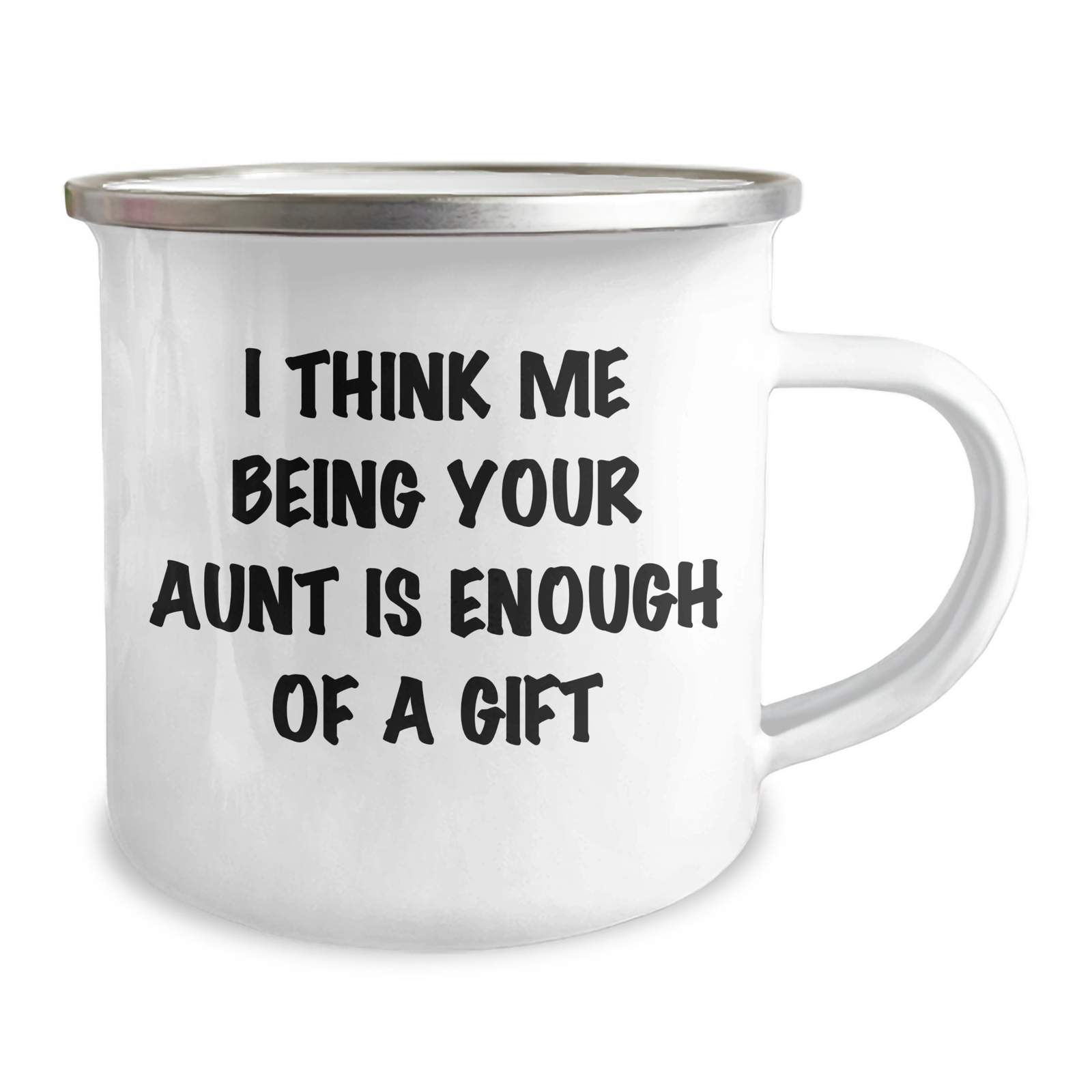 Funny Aunt Camping Mug Gifts from Family for Aunt - I Think Me Being Your Aunt Is Enough Of A Gift - Image 2