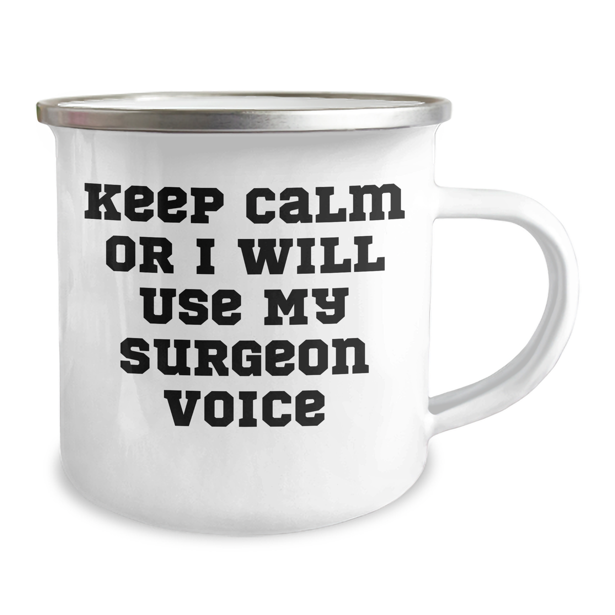 Funny Surgeon Gifts from Men for Father's Day, Keep Calm Or I Will Use My Surgeon Voice, Stainless Steel Camping Mug, 12 oz, Enamel Finish - Image 2