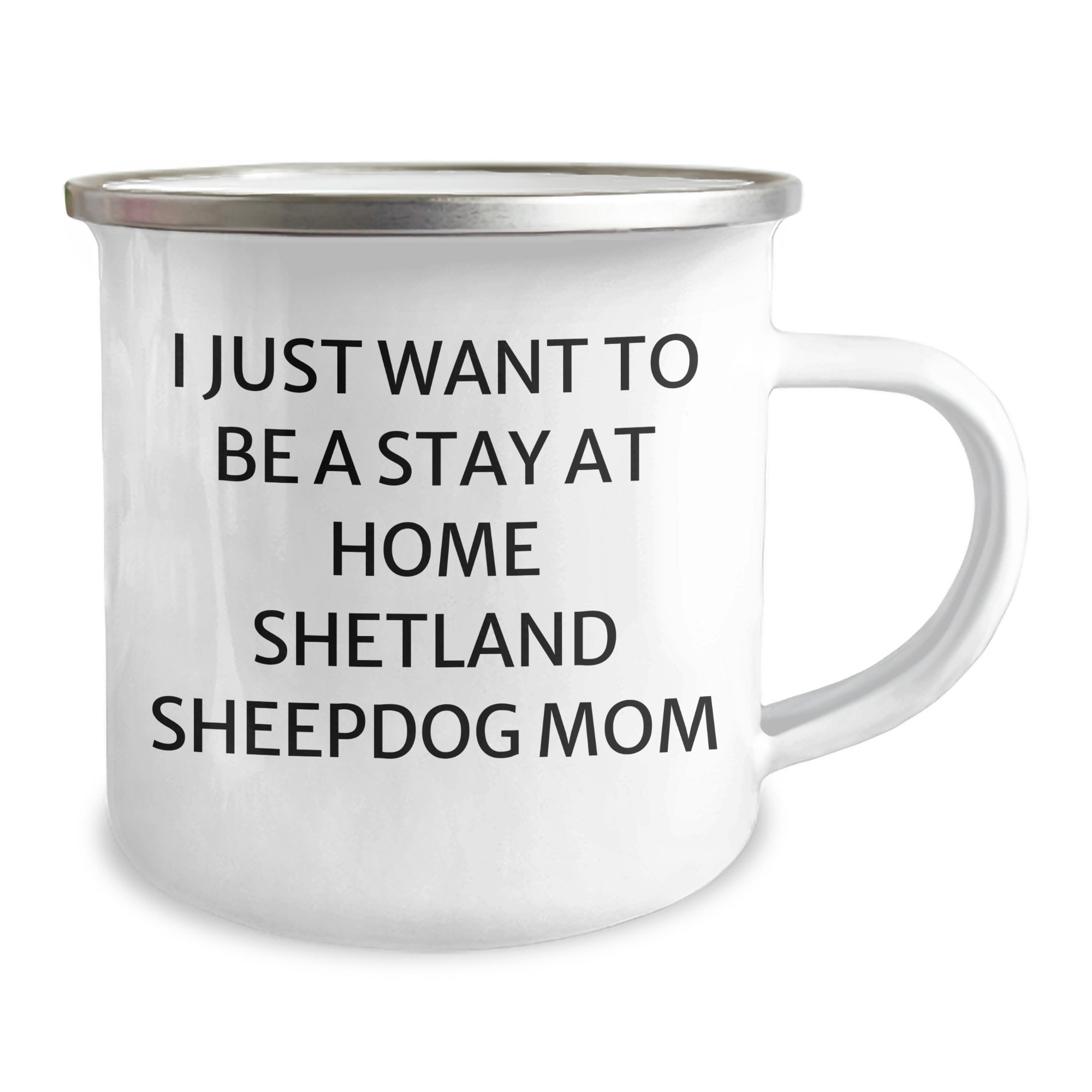 Funny Shetland Sheepdog Mom Gifts for Dad - Camping Mug I Just Want To Be A Stay Home Mom - Image 2