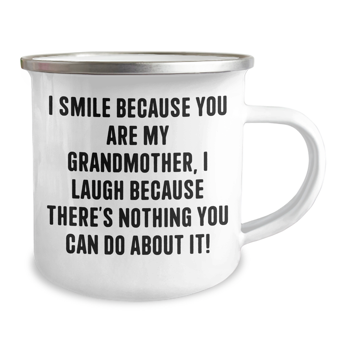 Funny Grandmother Gifts, Camping Mug from Family - I Smile Because You Are My Grandmother, I Laugh Because There's Nothing You Can Do About It! - Image 2