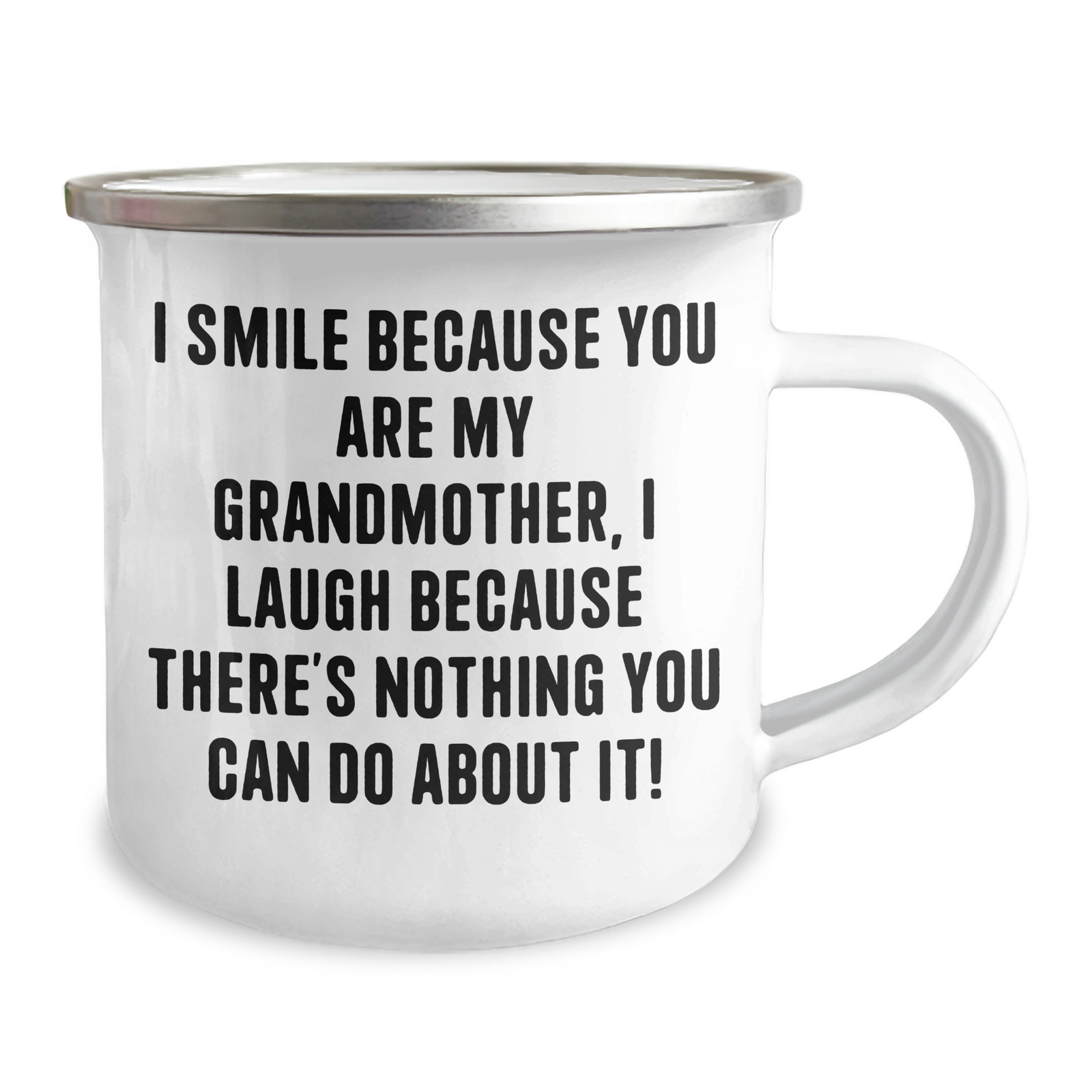 Funny Grandmother Gifts, Camping Mug from Family - I Smile Because You Are My Grandmother, I Laugh Because There's Nothing You Can Do About It! - Image 2