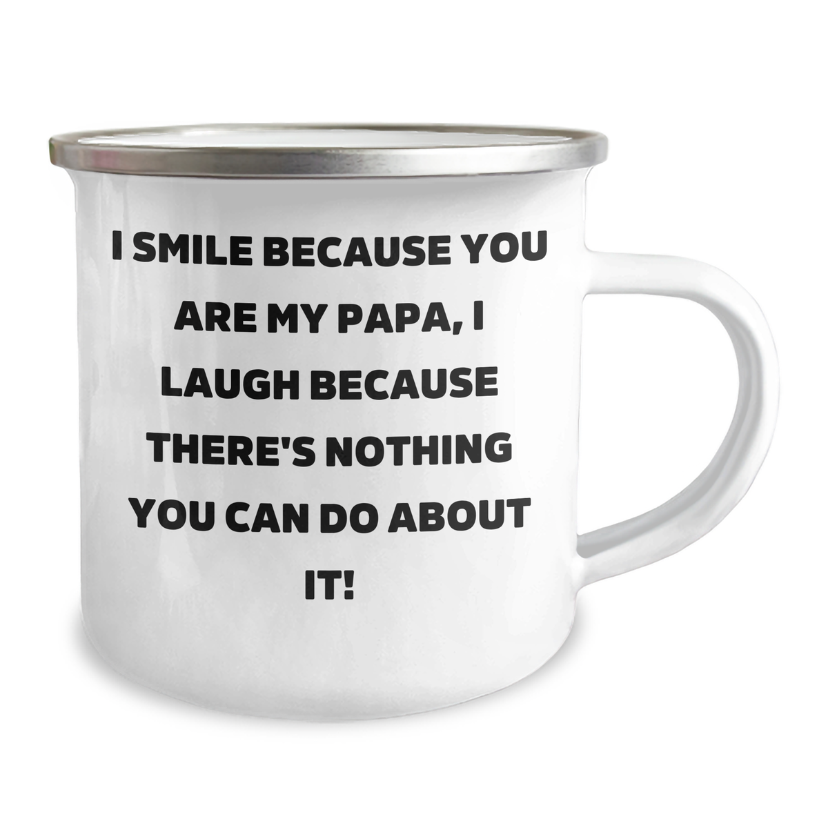 Funny Papa Camping Mug - Gifts from Men to Papa, Unique Gifts for Papa on Mother's Day, I Smile Because You Are My Papa, I Laugh Because There's Nothing You Can Do About It! - Image 2