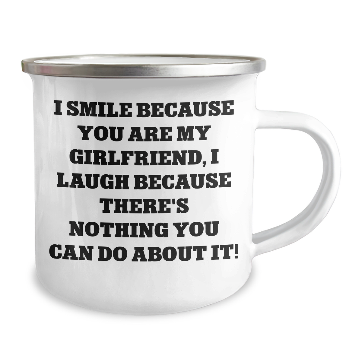 Funny Sweetheart Gifts from Men to Sweetheart - I Smile Because You Are My Sweetheart, I Laugh Because There's Nothing You Can Do About It! - 12 oz Camping Mug for Father's Day - Image 2