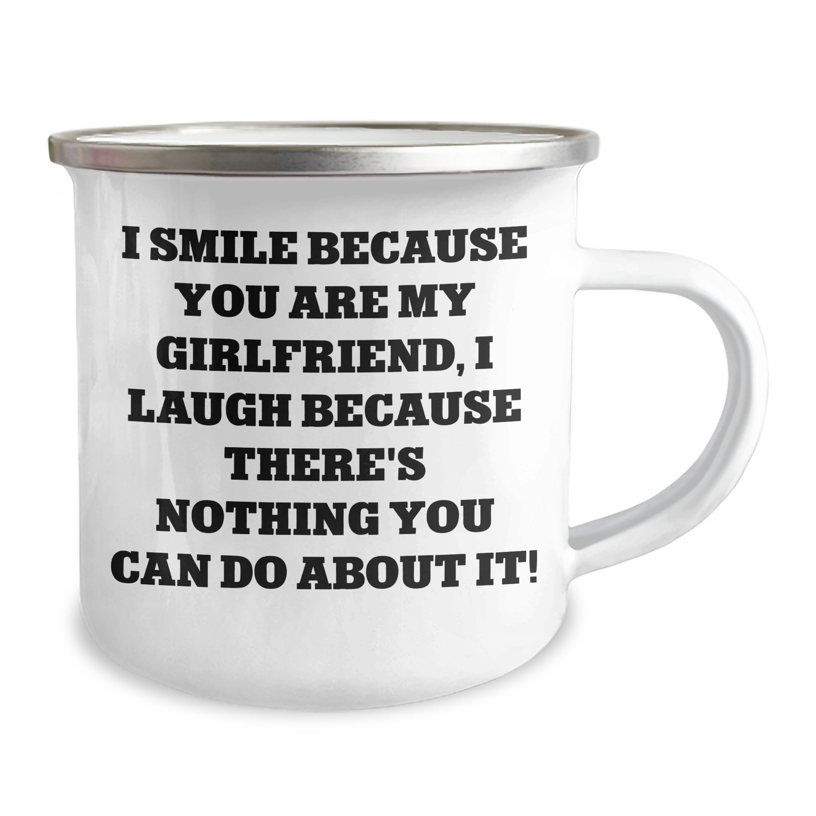 Funny Sweetheart Gifts from Men to Sweetheart - I Smile Because You Are My Sweetheart, I Laugh Because There's Nothing You Can Do About It! - 12 oz Camping Mug for Father's Day - Image 2
