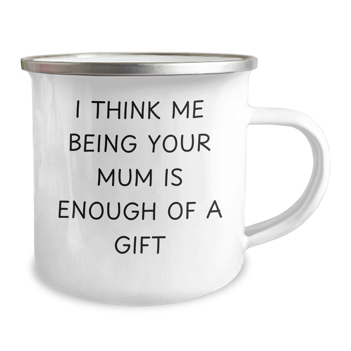 Funny Mum Camping Mug, Gifts from Family - 'I Think Me Being Your Mum Is Enough Of A Gift' for Mum on Father's Day - Image 2