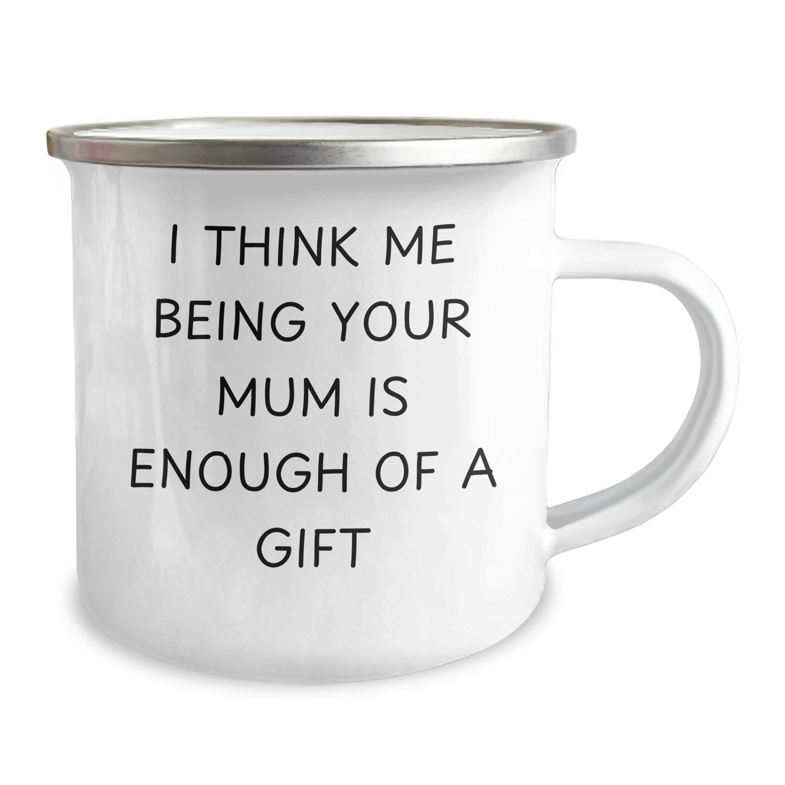 Funny Mum Camping Mug, Gifts from Family - 'I Think Me Being Your Mum Is Enough Of A Gift' for Mum on Father's Day - Image 2