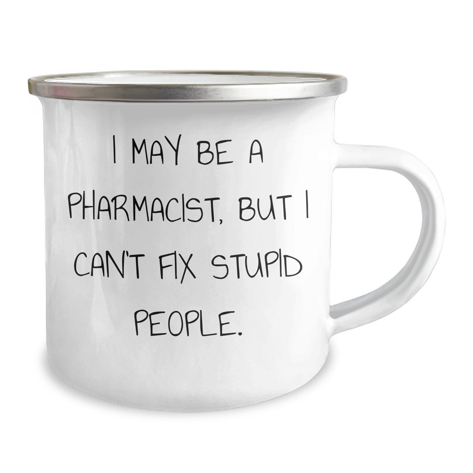Funny Pharmacist Gifts, I May Be A Pharmacist, But I Can't Fix Stupid People., Camping Mug for Dad on Father's Day, Gifts from Family to Pharmacist - Image 2