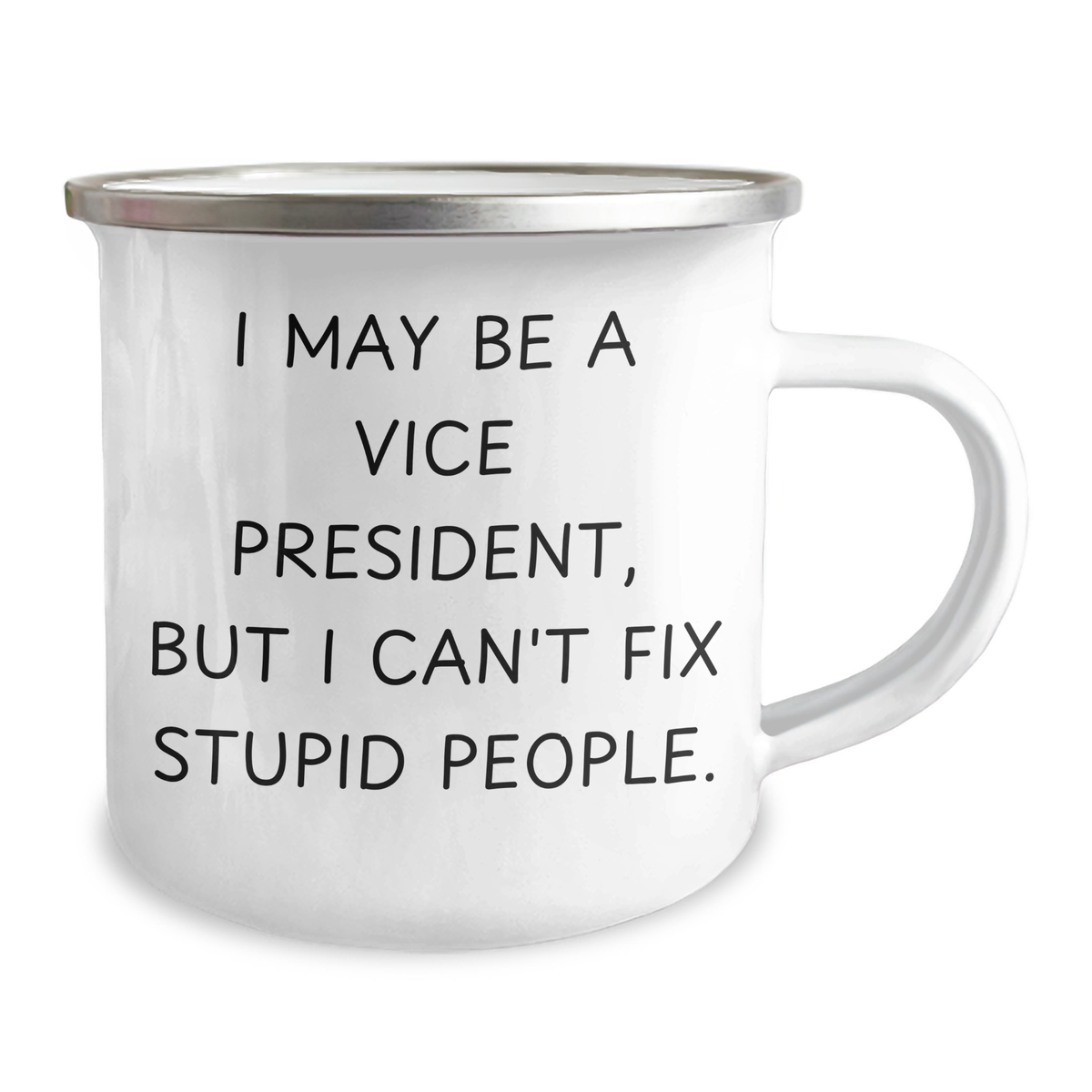 Funny Vice President Camping Mug for Men, Gifts from Friends, 'I May Be A Vice President, But I Can't Fix Stupid People.', Unique Father's Day Unique Gifts - Image 2
