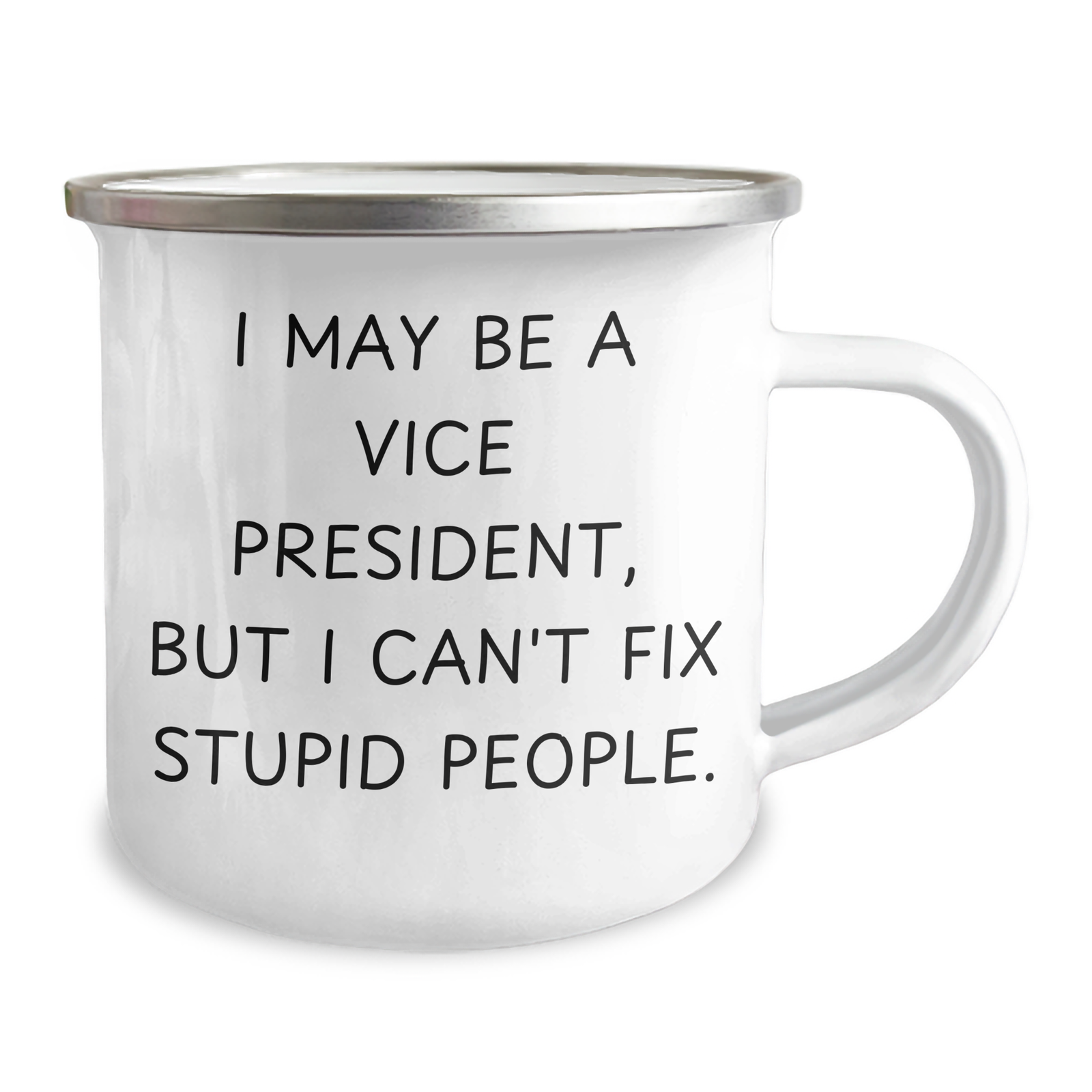 Funny Vice President Camping Mug for Men, Gifts from Friends, 'I May Be A Vice President, But I Can't Fix Stupid People.', Unique Father's Day Unique Gifts - Image 2