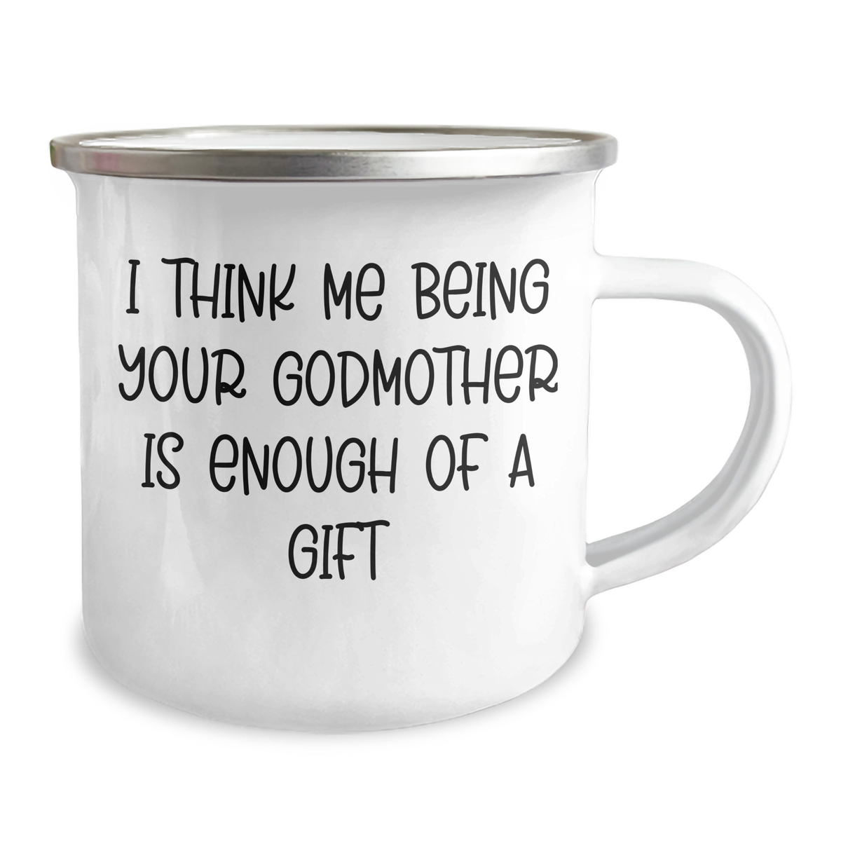 Funny Godmother Gifts from Family for Camping Mug, I Think Me Being Your Godmother Is Enough Of A Gift, Unique Father's Day Unique Gifts for Men - Image 2