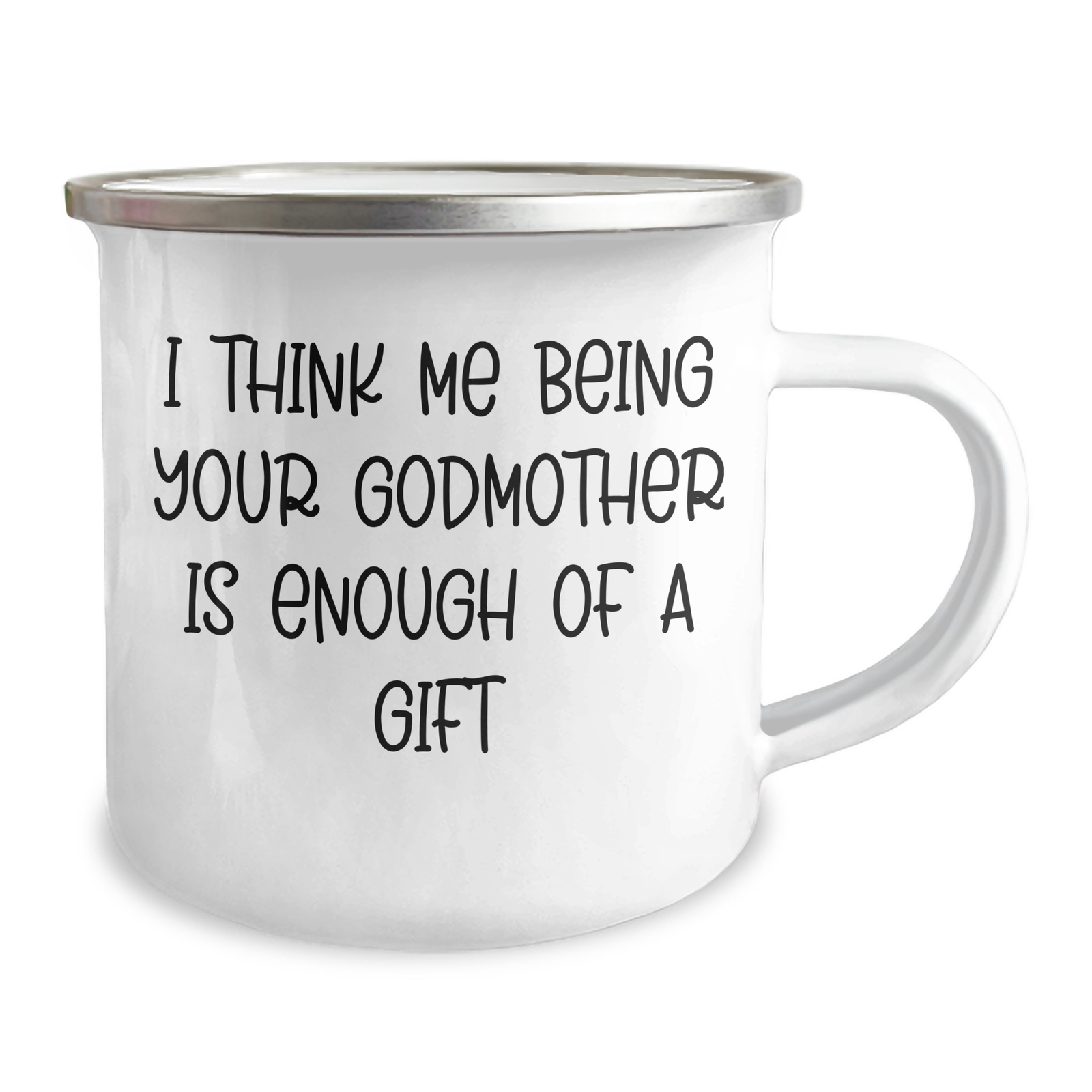 Funny Godmother Gifts from Family for Camping Mug, I Think Me Being Your Godmother Is Enough Of A Gift, Unique Father's Day Unique Gifts for Men - Image 2