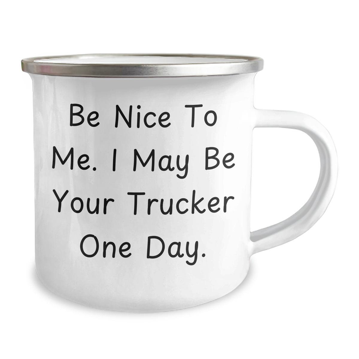 Funny Trucker Gifts from Friends - Be Nice To Me. I May Be Your Trucker One Day. - Camping Mug for Father's Day - Image 2