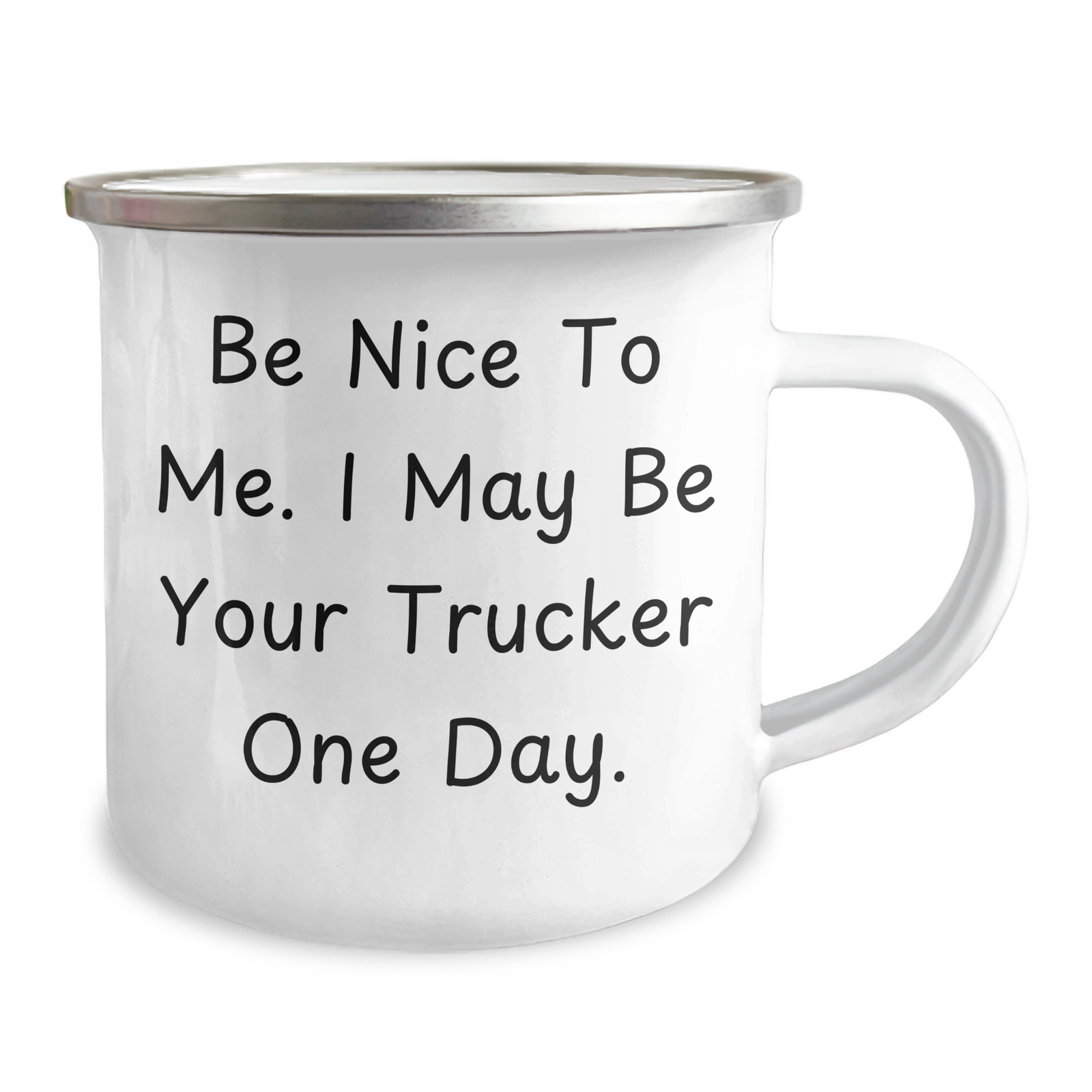 Funny Trucker Gifts from Friends - Be Nice To Me. I May Be Your Trucker One Day. - Camping Mug for Father's Day - Image 2