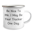Funny Trucker Gifts from Friends - Be Nice To Me. I May Be Your Trucker One Day. - Camping Mug for Father's Day - Image 2