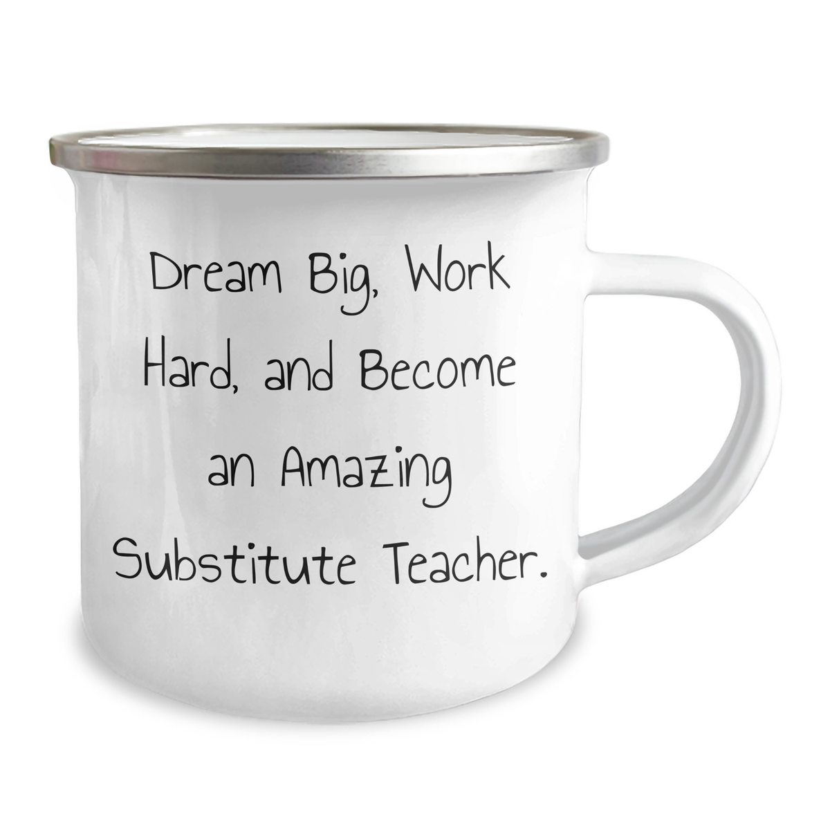 Inspirational Substitute Teacher Gifts from Friends to Family - 'Dream Big, Work Hard...' 12 oz Camping Mug - Image 2