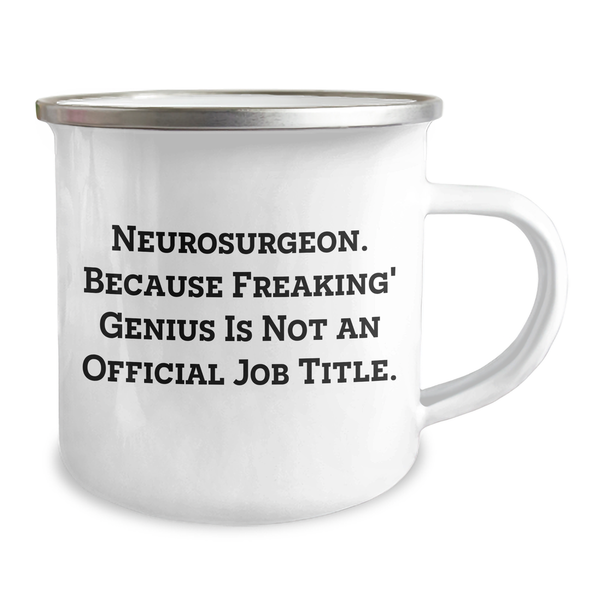 Neurosurgeon Gifts - Funny Quote Camping Mug, Perfect for Mother's Day, Gifts from Family to Neurosurgeons, 'Because Freaking' genius Is Not An Official Job Title.' - Image 2