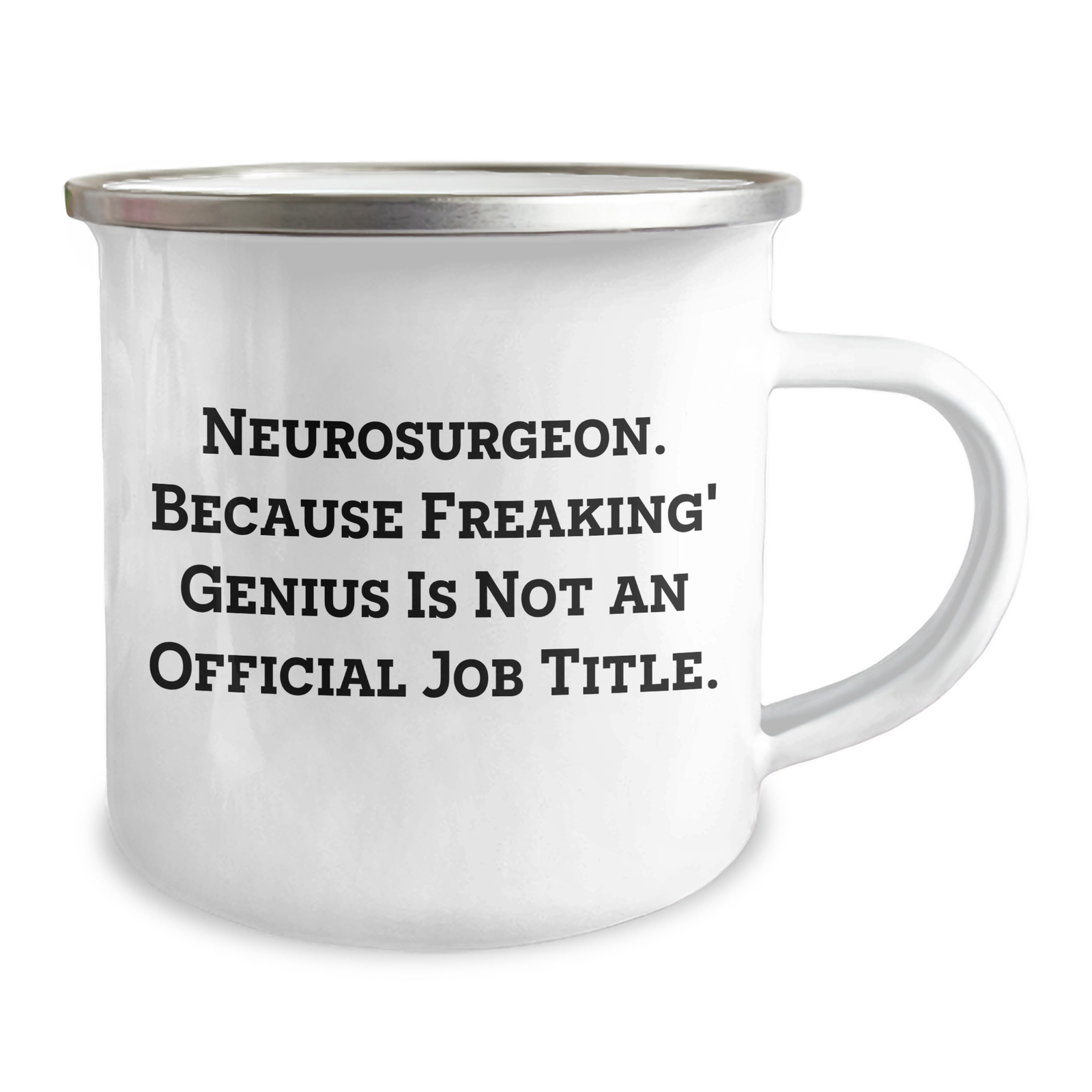 Neurosurgeon Gifts - Funny Quote Camping Mug, Perfect for Mother's Day, Gifts from Family to Neurosurgeons, 'Because Freaking' genius Is Not An Official Job Title.' - Image 2