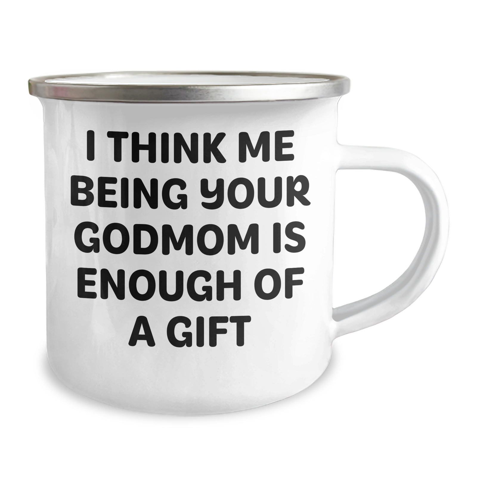 Funny Godmom Camping Mug Gifts from Men for Mother's Day - 'I Think Me Being Your Godmom Is Enough Of A Gift' - Image 2