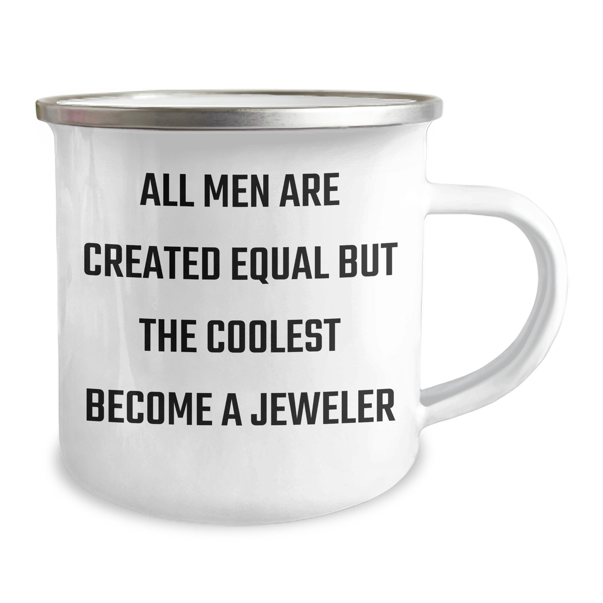 Jeweler Gifts from Men for Mother's Day - Camping Mug with Funny Quote, 'All Men Are Created Equal But The Coolest Become A Jeweler', 12 oz Stainless Steel with Enamel Finish - Image 2