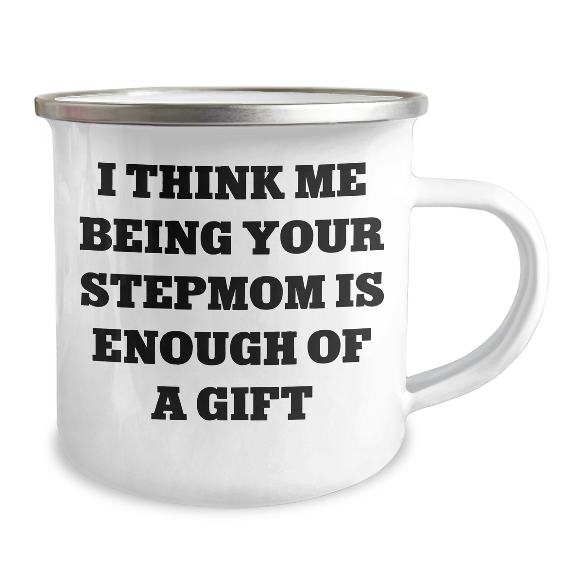 Funny Stepmom Gifts from Mom - I Think Me Being Your Stepmom Is Enough Of A Gift, Camping Mug for Her on Mother's Day - Image 2