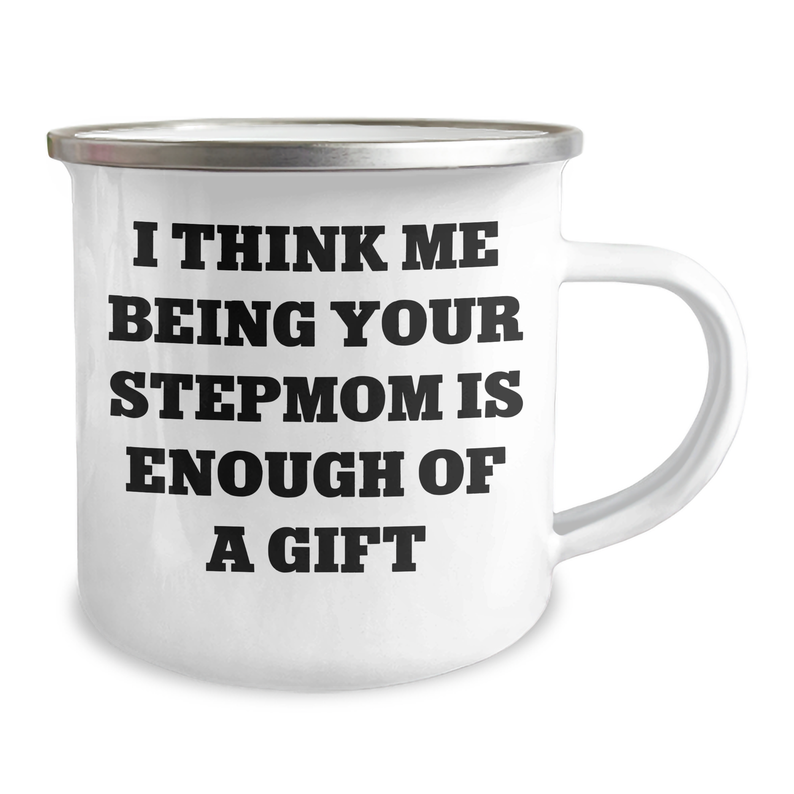 Funny Stepmom Gifts from Mom - I Think Me Being Your Stepmom Is Enough Of A Gift, Camping Mug for Her on Mother's Day - Image 2