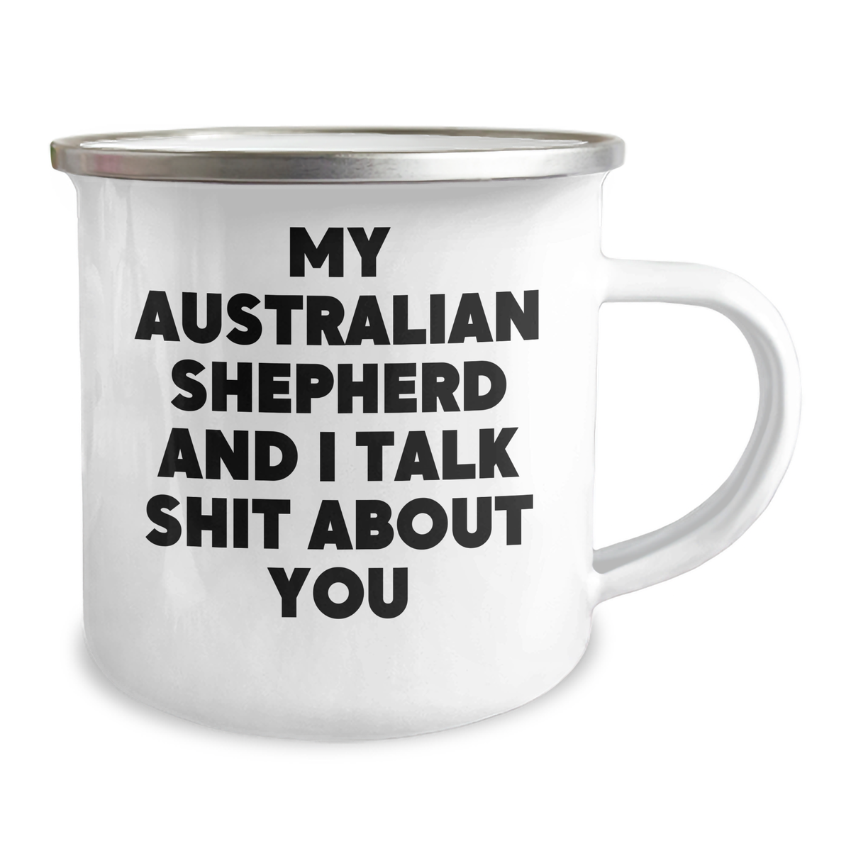 Funny Australian Shepherd Dog Mom Gifts from Friends - 'My Australian Shepherd And I Talk Shit About You' Quote on Camping Mug, Mother's Day Unique Gifts - Image 2