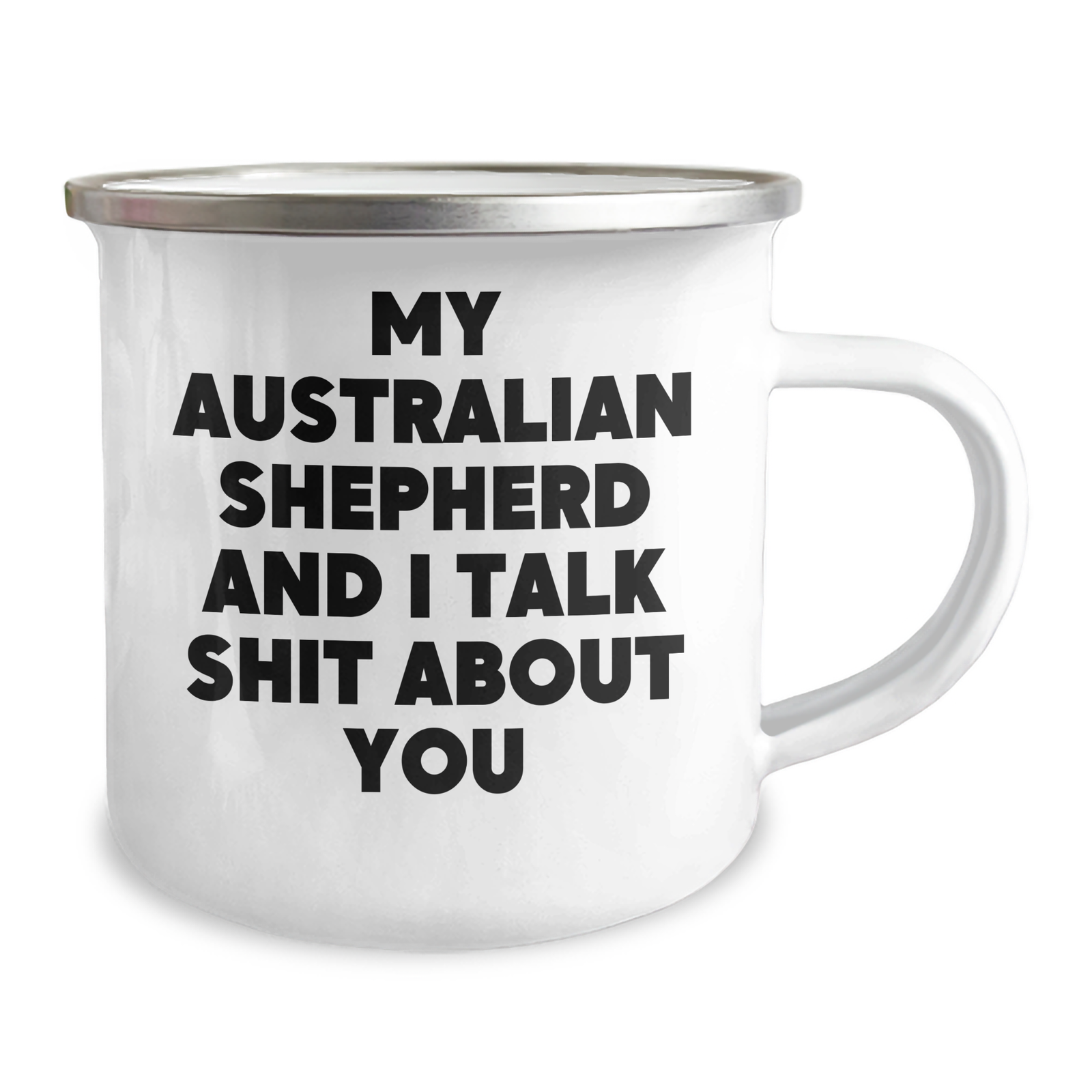 Funny Australian Shepherd Dog Mom Gifts from Friends - 'My Australian Shepherd And I Talk Shit About You' Quote on Camping Mug, Mother's Day Unique Gifts - Image 2
