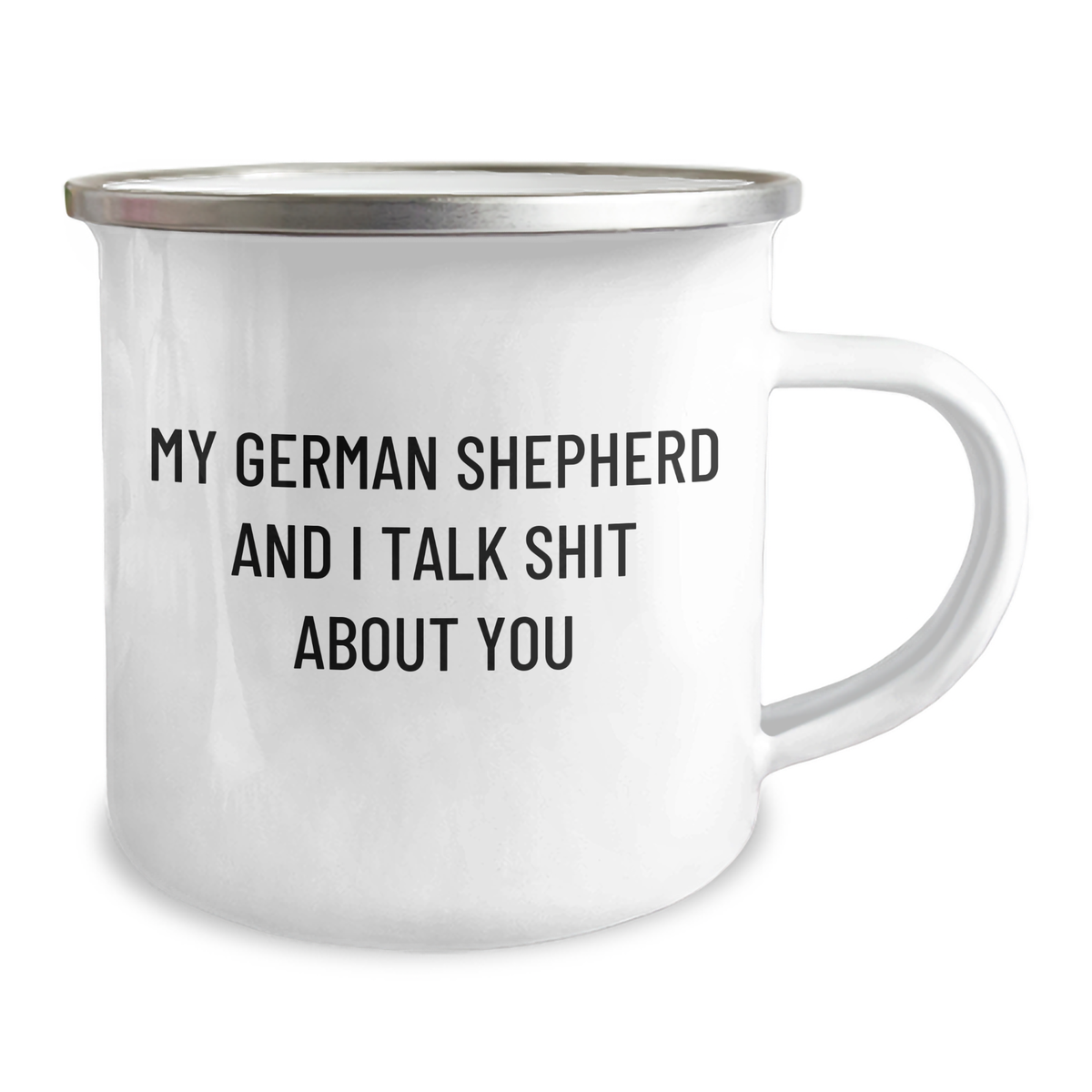 German Shepherd Dog Lover's Funny Camping Mug Gifts from Men to German Shepherd Dog Owners on Mother's Day - 'My German Shepherd And I Talk Shit About You' - Image 2