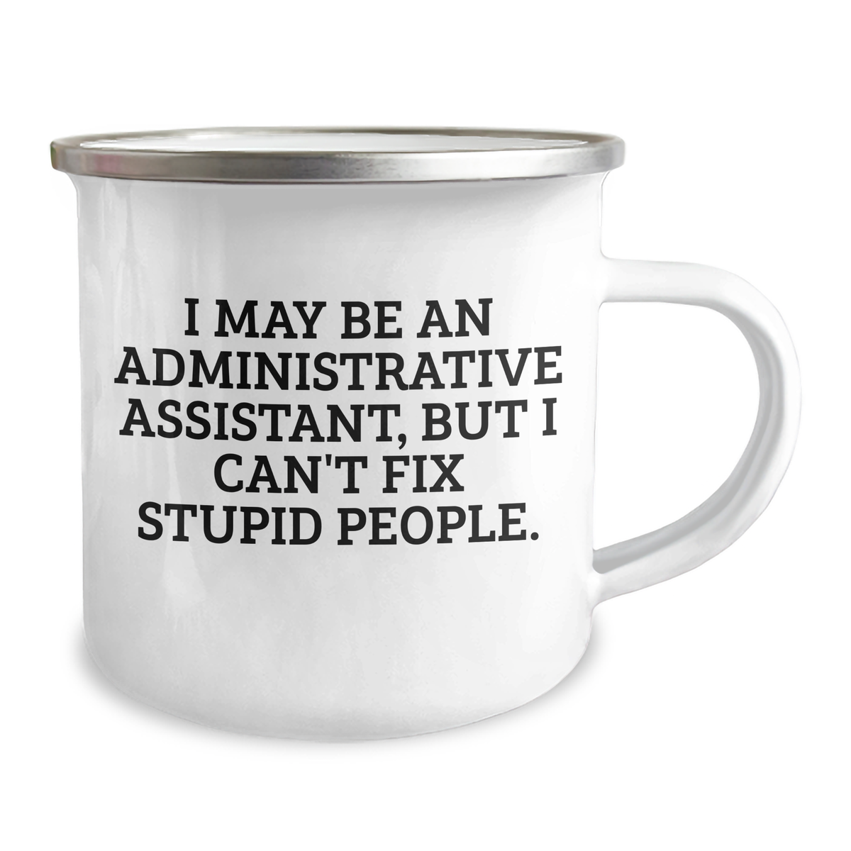 Administrative Assistant Gifts from Friends, Unique Camping Mugs for Mother's Day, Funny Quote 'I May Be An Administrative Assistant, But I Can't Fix Stupid People.' - Image 2