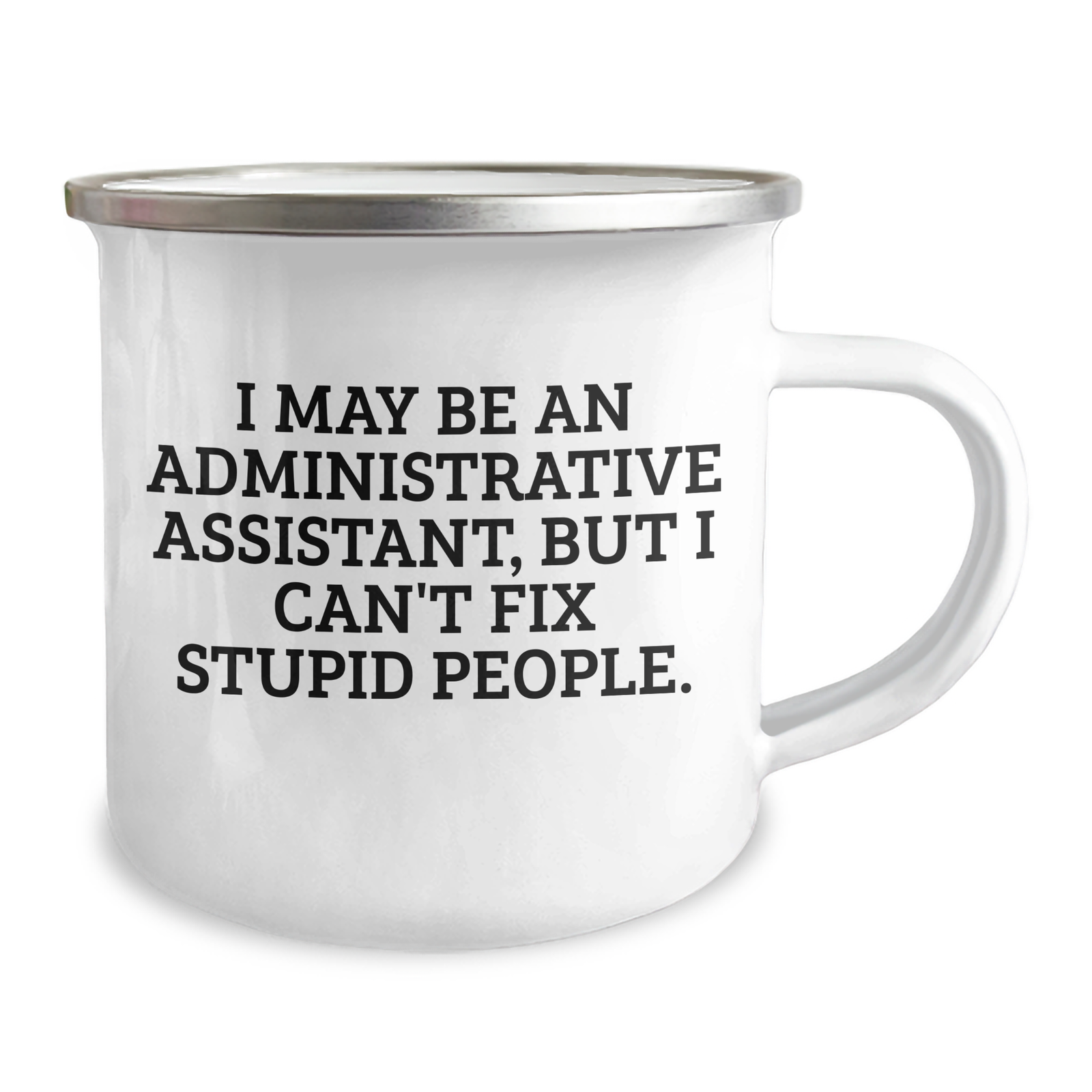 Administrative Assistant Gifts from Friends, Unique Camping Mugs for Mother's Day, Funny Quote 'I May Be An Administrative Assistant, But I Can't Fix Stupid People.' - Image 2