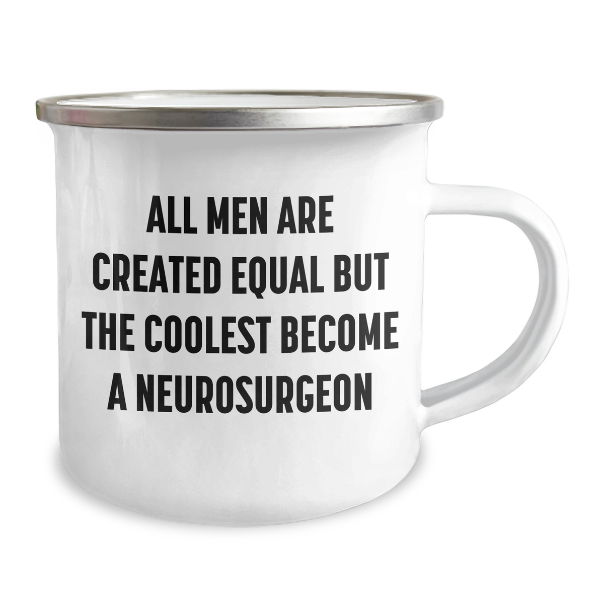 Funny Neurosurgeon Gifts from Men to Neurosurgeon on Mother's Day - All Men Are Created Equal But The Coolest Become A Neurosurgeon Camping Mug - Image 2