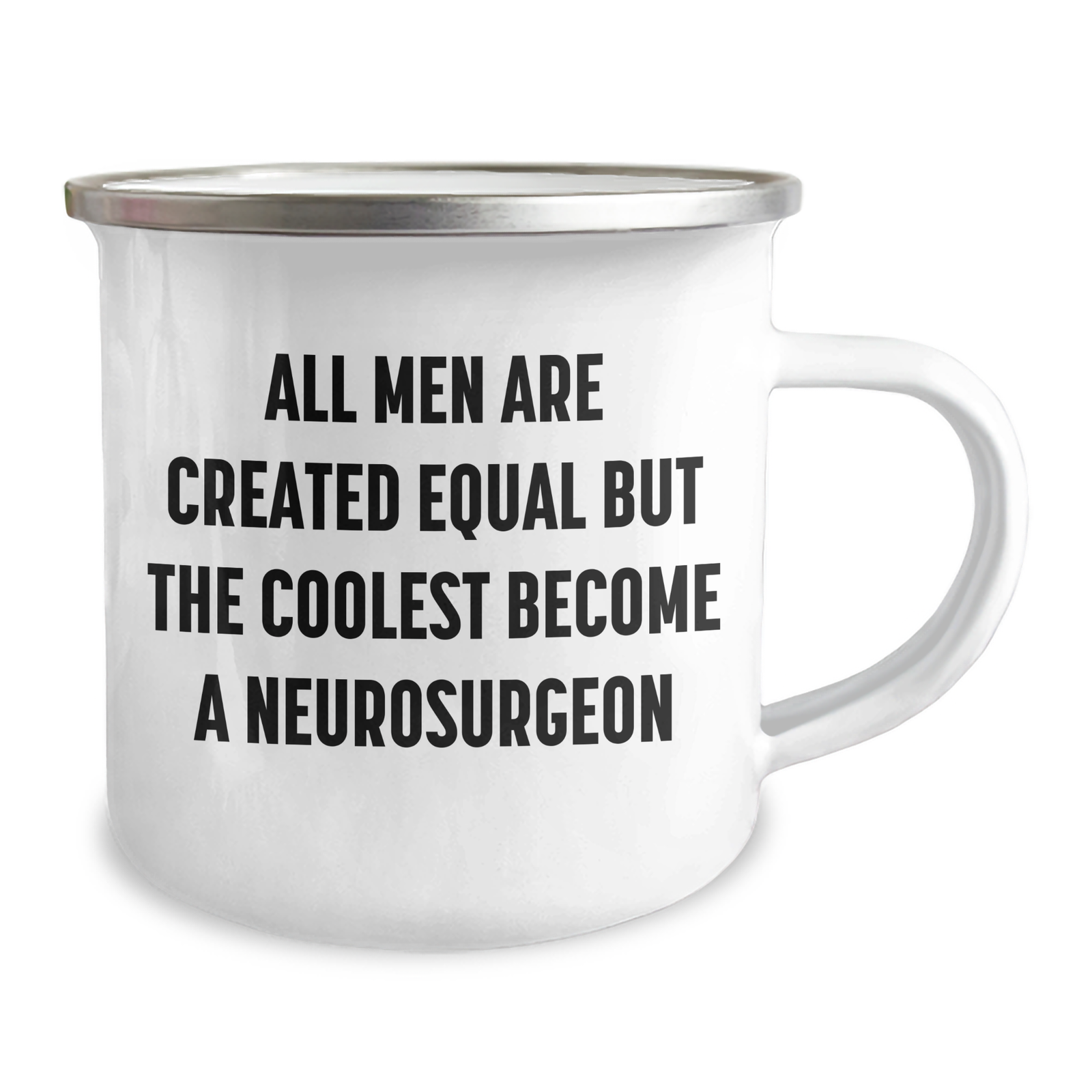 Funny Neurosurgeon Gifts from Men to Neurosurgeon on Mother's Day - All Men Are Created Equal But The Coolest Become A Neurosurgeon Camping Mug - Image 2