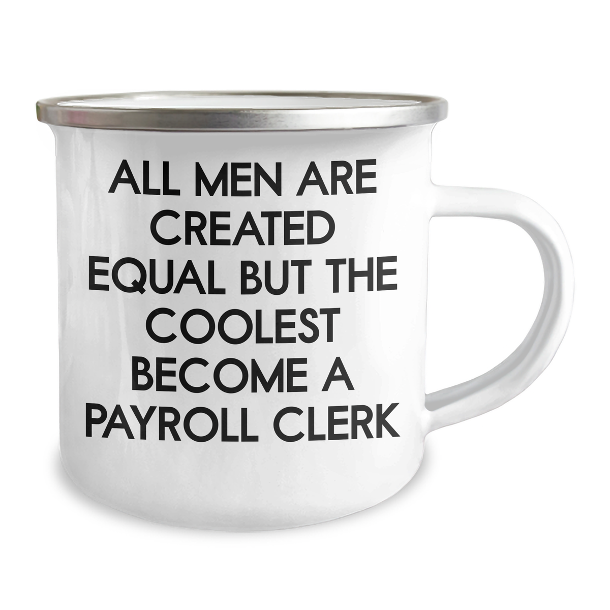 Funny Payroll Clerk Gifts, Camping Mug for Mom's Day, 'All Men Are Created Equal But The Coolest Become A Payroll Clerk' Quote, Gifts from Men, Gifts for Payroll Clerks - Image 2