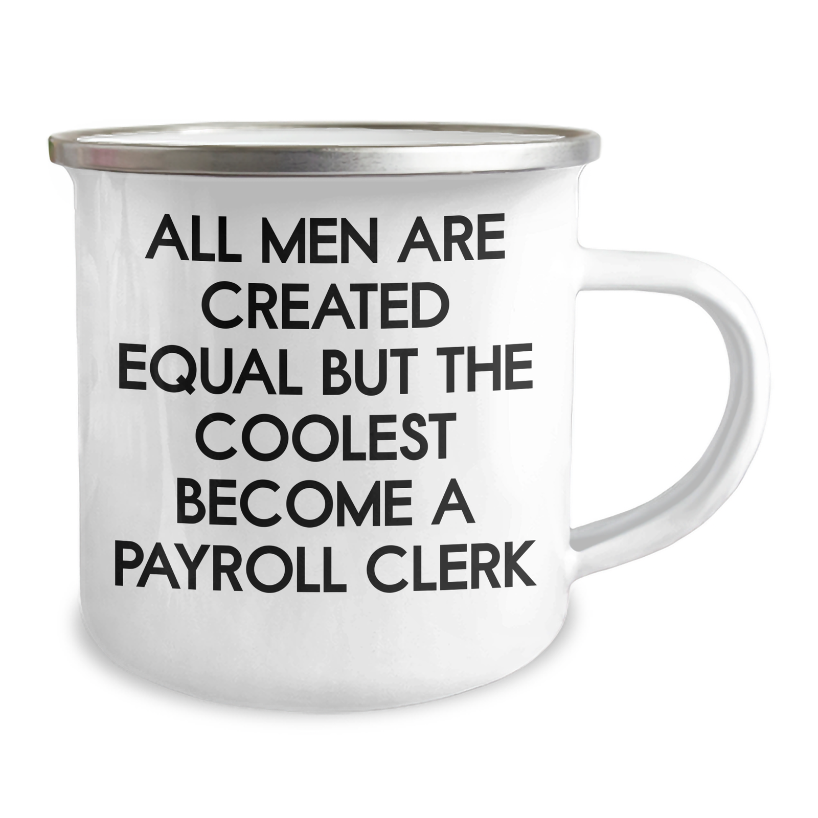 Funny Payroll Clerk Gifts, Camping Mug for Mom's Day, 'All Men Are Created Equal But The Coolest Become A Payroll Clerk' Quote, Gifts from Men, Gifts for Payroll Clerks - Image 2