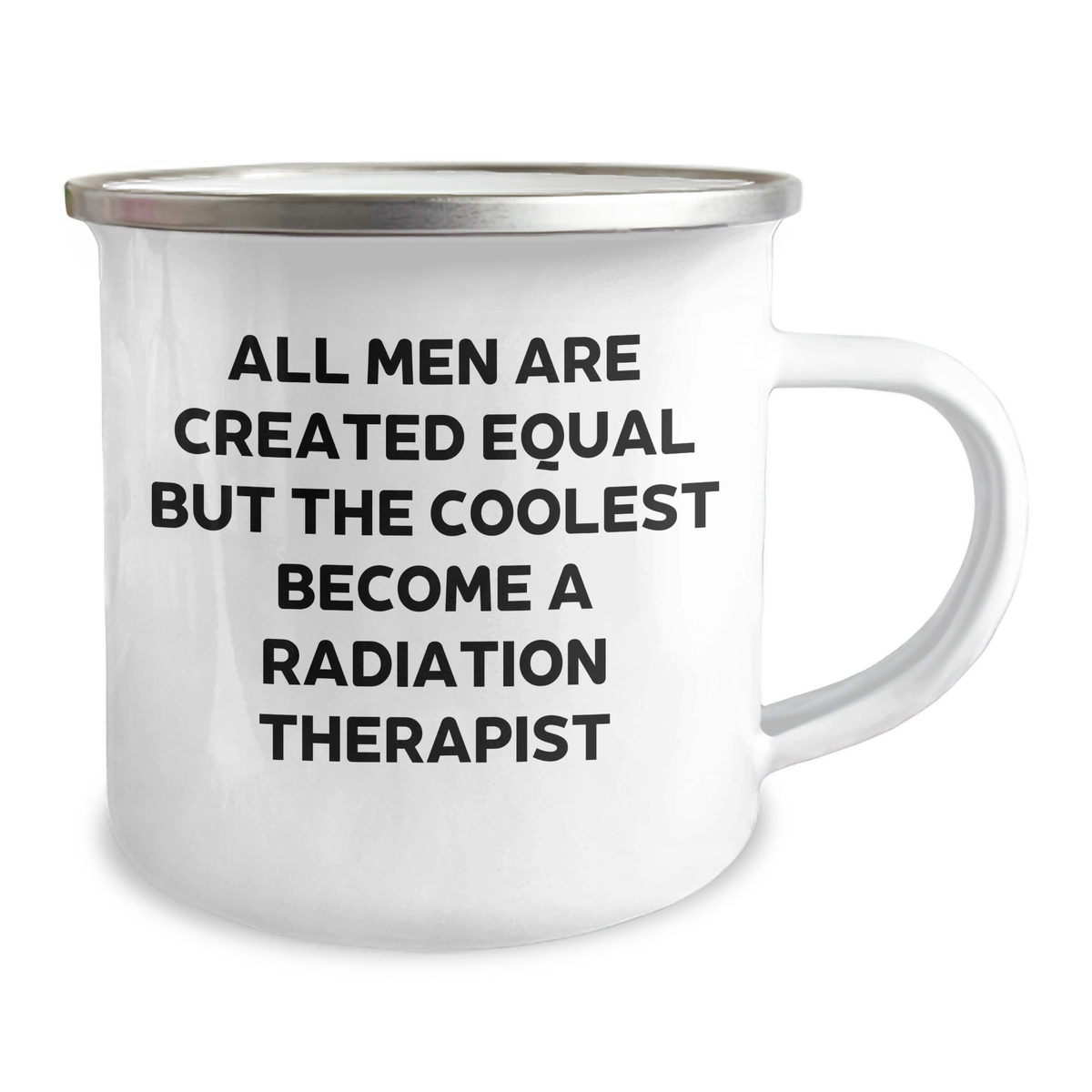 Gifts from Men - Funny Radiation Therapist Quote Camping Mug for Him, Mother's Day Unique Gifts for Radiation Therapist, All Men Are Created Equal But The Coolest Become A Radiation Therapist - Image 2