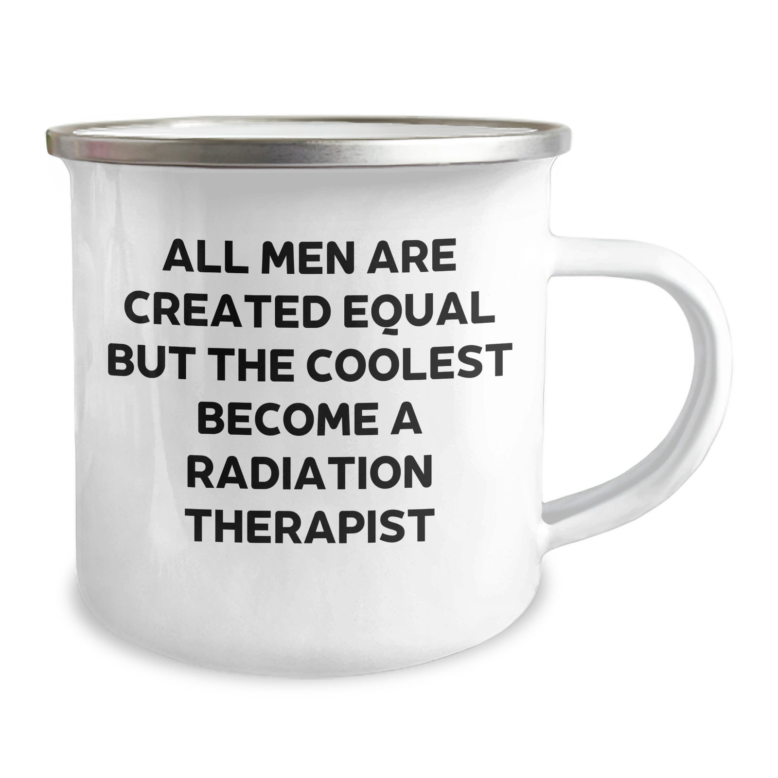 Gifts from Men - Funny Radiation Therapist Quote Camping Mug for Him, Mother's Day Unique Gifts for Radiation Therapist, All Men Are Created Equal But The Coolest Become A Radiation Therapist - Image 2