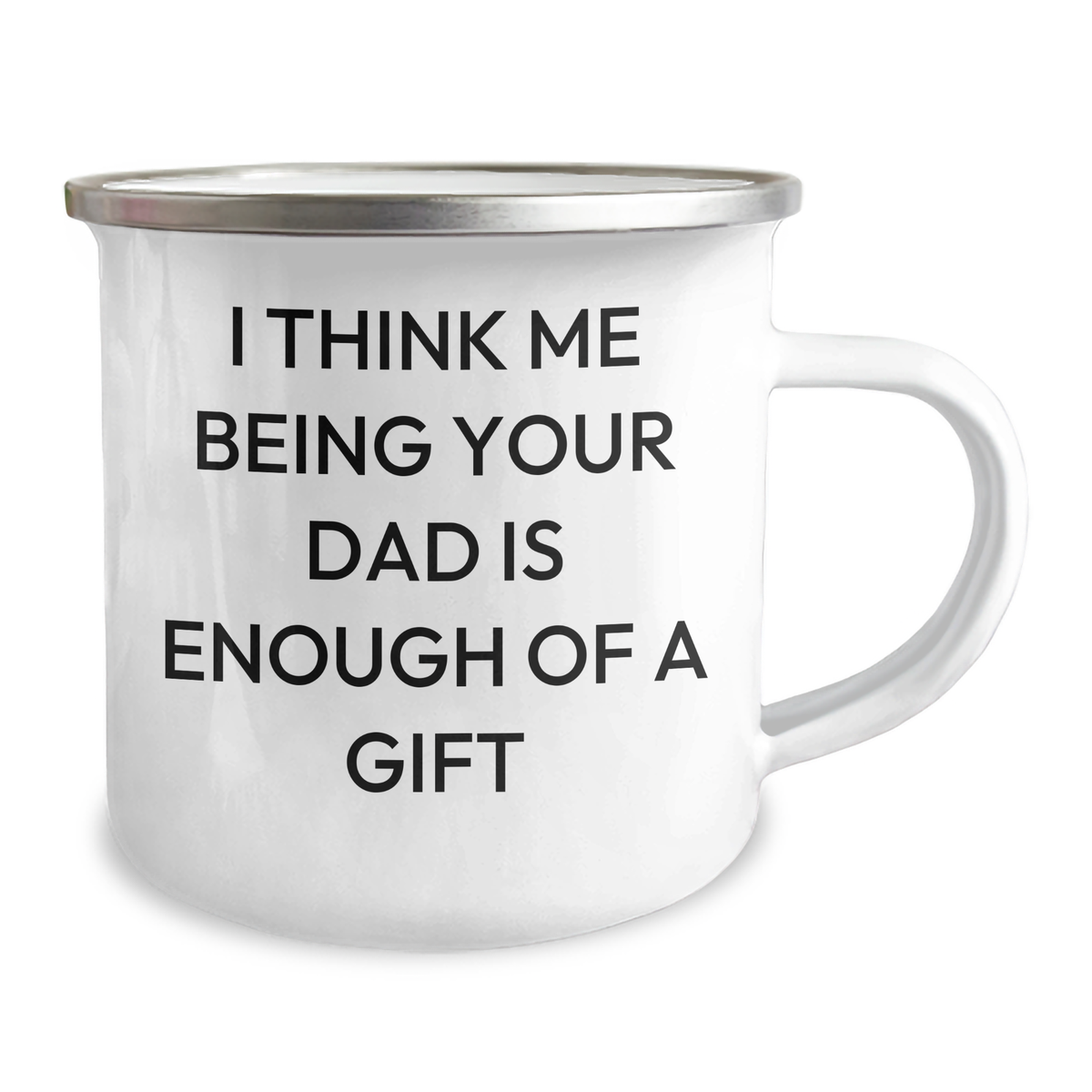 Funny Dad Camping Mug Gifts from Family for Dad's Special Day 'I Think Me Being Your Dad Is Enough Of A Gift' - Image 2