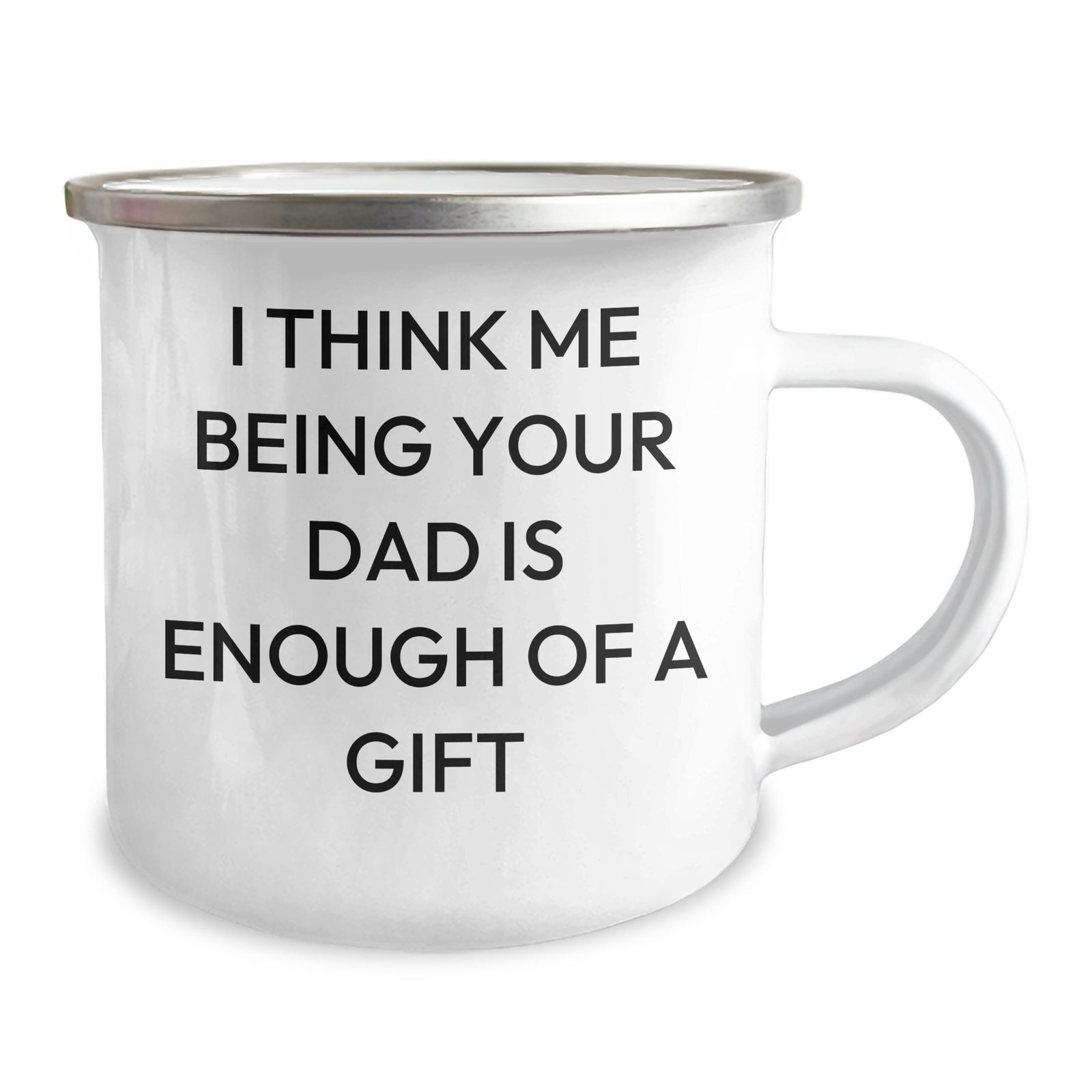 Funny Dad Camping Mug Gifts from Family for Dad's Special Day 'I Think Me Being Your Dad Is Enough Of A Gift' - Image 2