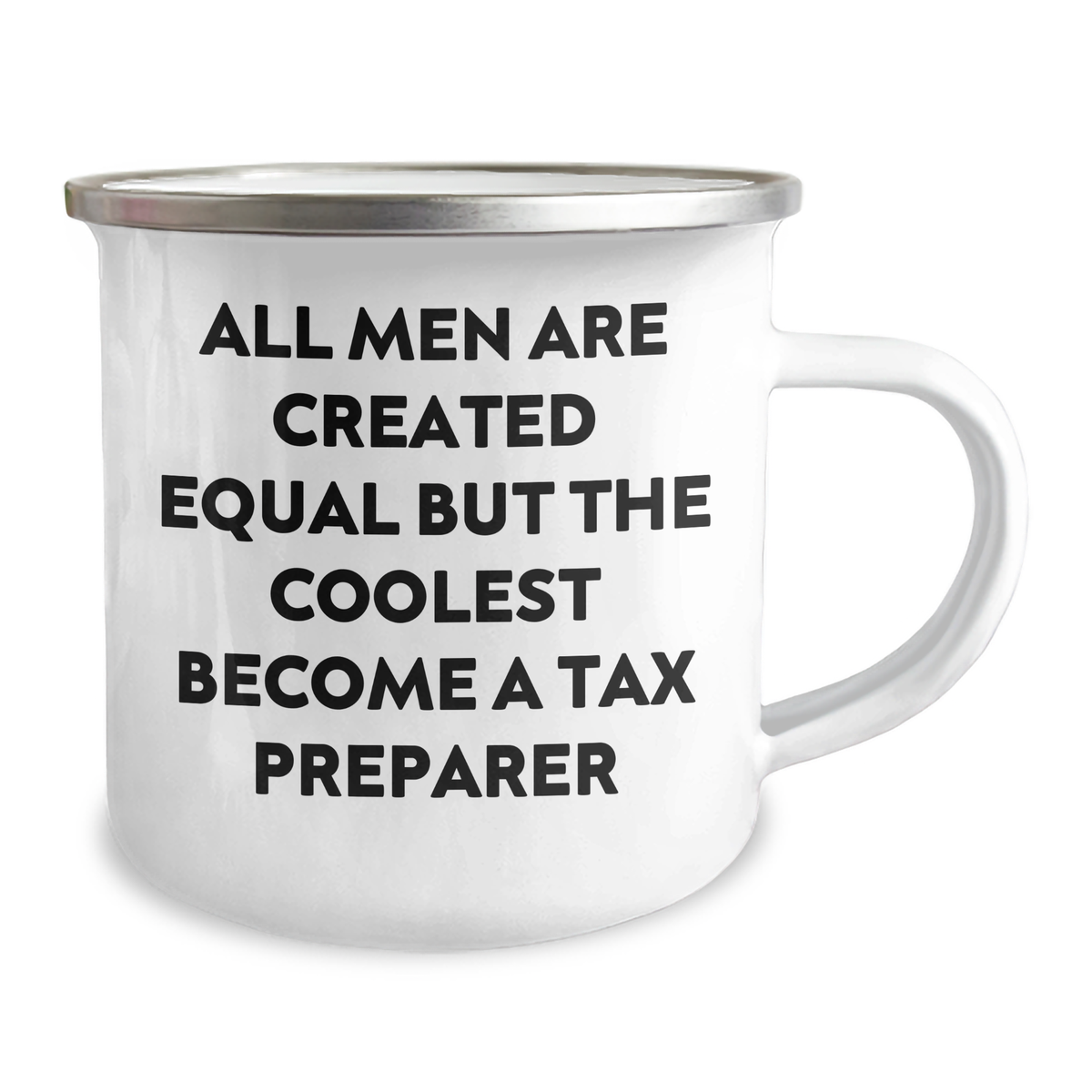 Tax Preparer Humor Gifts from Men, Unique Camping Mug for Tax Preparer, All Men Are Created Equal But The Coolest Become A Tax Preparer - Image 2