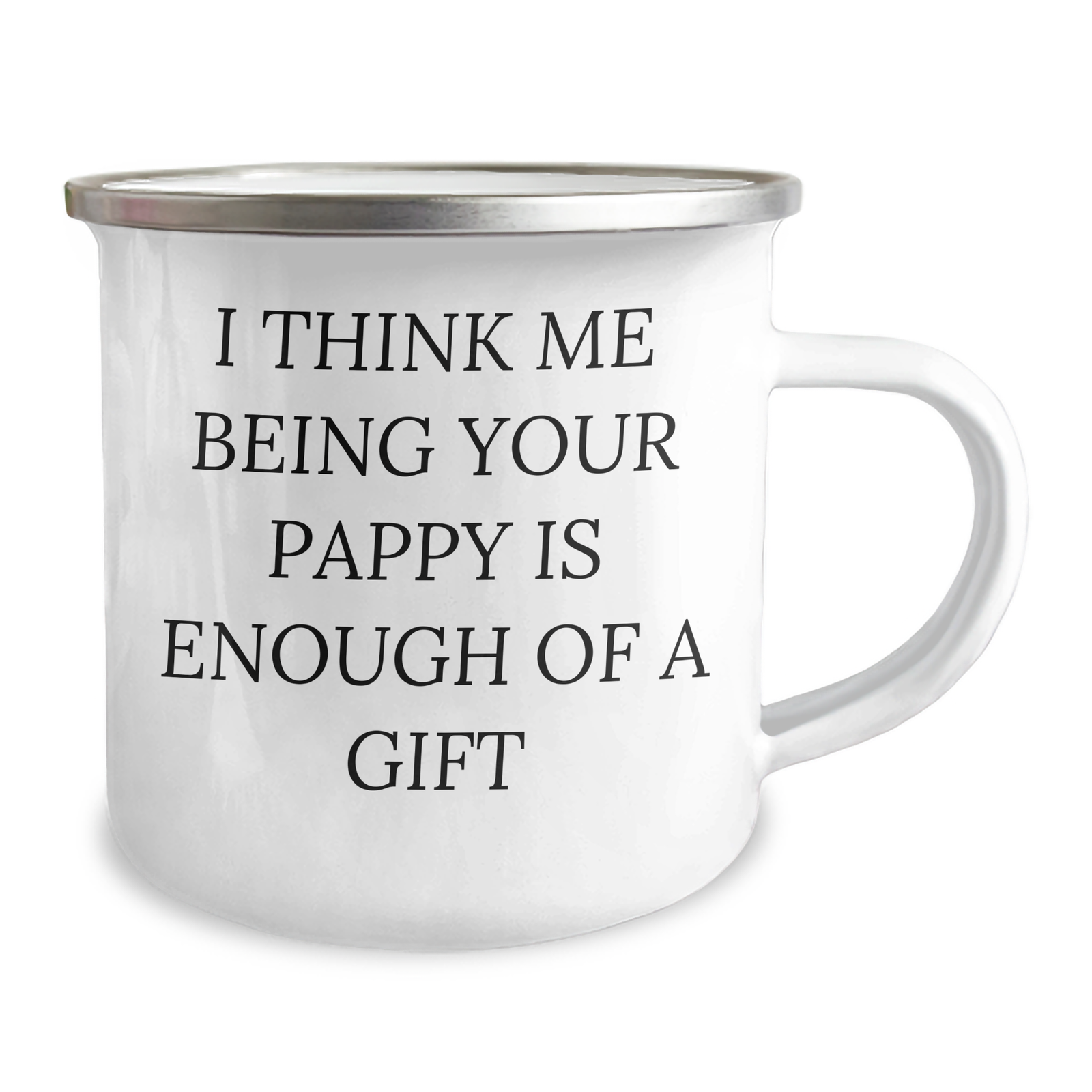 Funny Pappy Gifts from Family for Men, Unique Camping Mug with Inspirational Quote, 'I Think Me Being Your Pappy Is Enough Of A Gift', Perfect for Graduation - Image 2