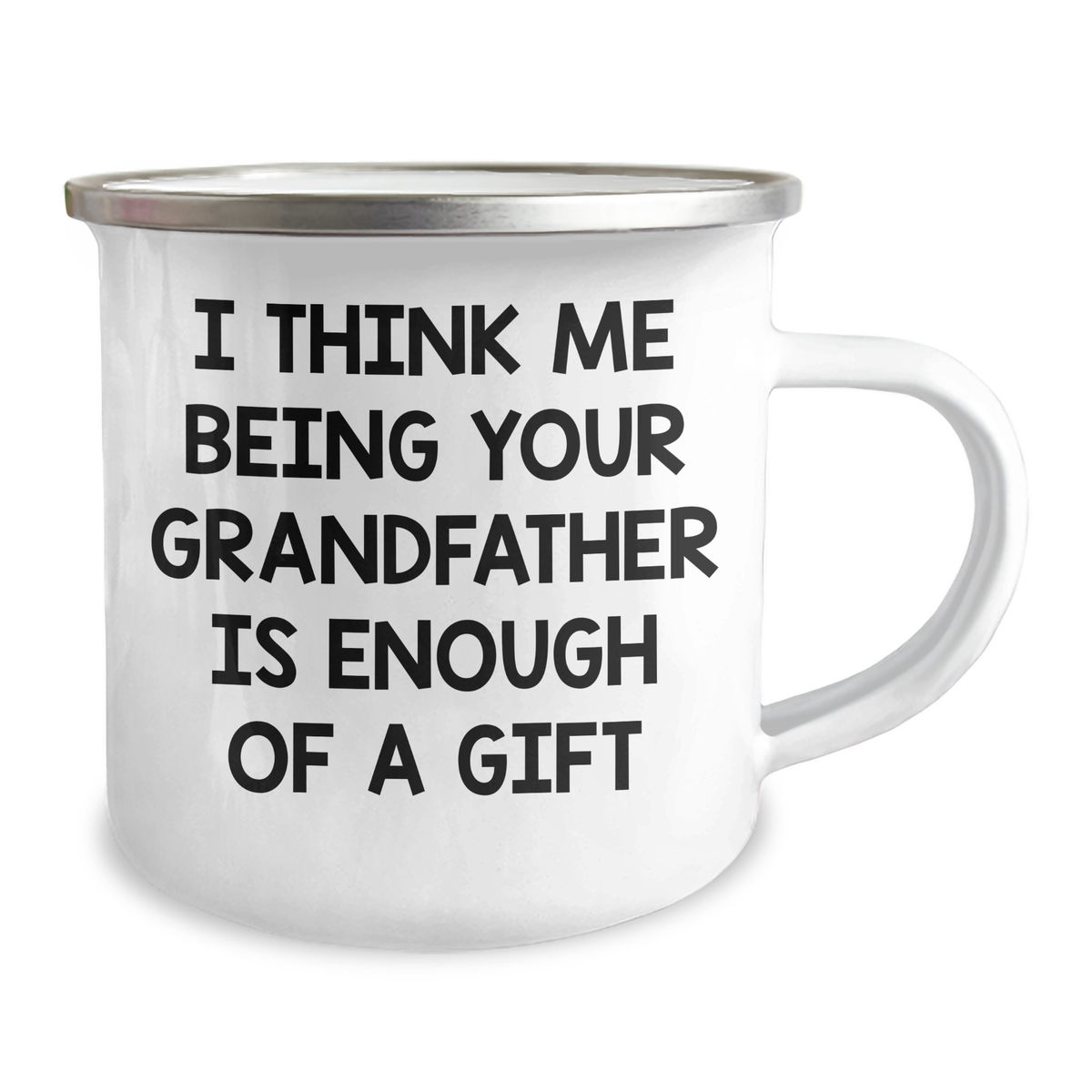 Funny Grandfather Camping Mug Gifts from Family - 'I Think Me Being Your Grandfather Is Enough Of A Gift' for Father's Day - Image 2
