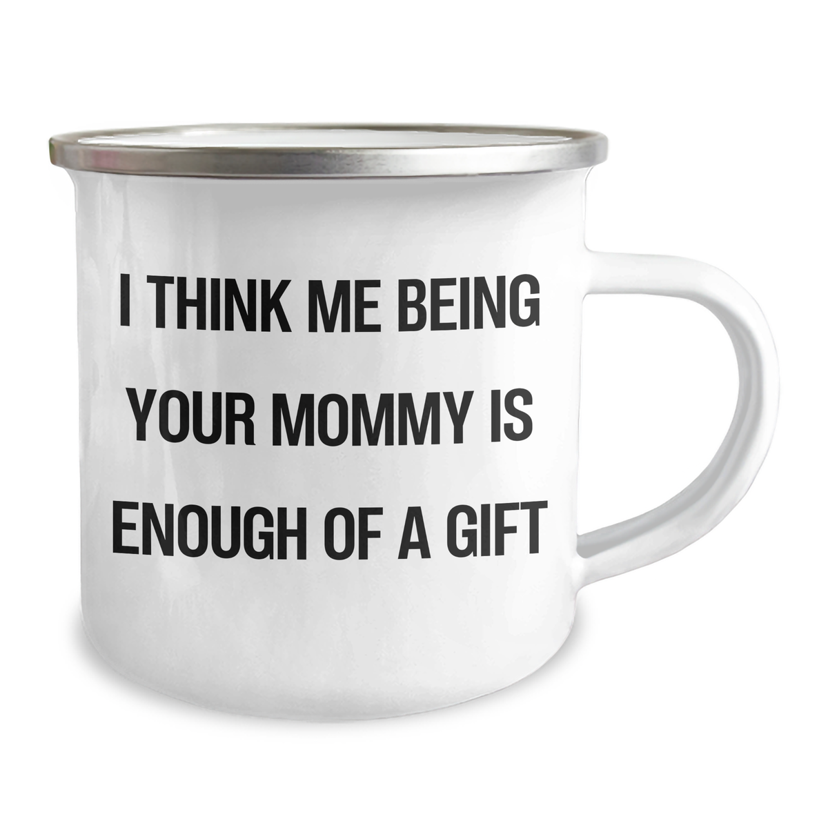 Mommy Camping Mug, Funny Quote Gifts from Mom, Unique Graduation Presents for Mommy, I Think Me Being Your Mommy Is Enough Of A Gift - Image 2