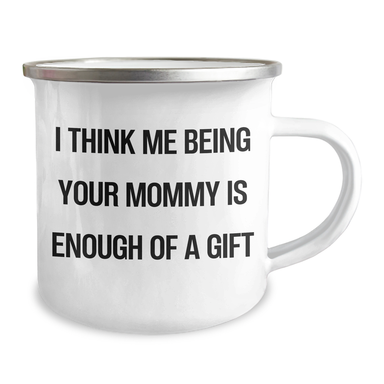 Mommy Camping Mug, Funny Quote Gifts from Mom, Unique Graduation Presents for Mommy, I Think Me Being Your Mommy Is Enough Of A Gift - Image 2