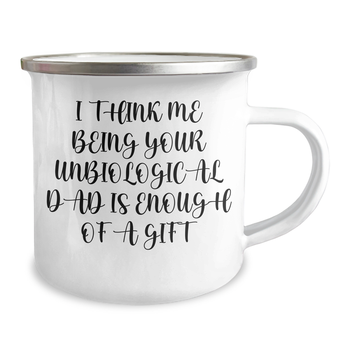 Funny Unbiological Dad Gifts for Unbiological Dad, Camping Mug, I Think Me Being Your Unbiological Dad Is Enough Of A Gift, Mother's Day Unique Gifts from Men to Unbiological Dad - Image 2