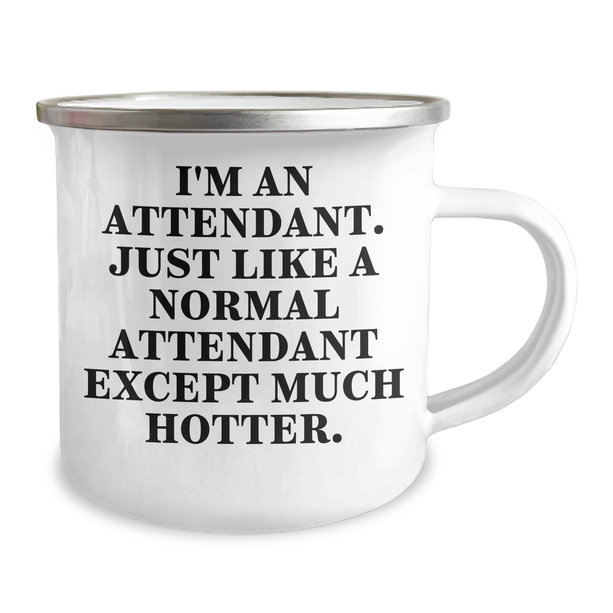 Funny Attendant Gifts - I'm An Attendant. Just Like A Normal Attendant Except Much Hotter. Camping Mug for Father's Day from Family and Friends - Image 2